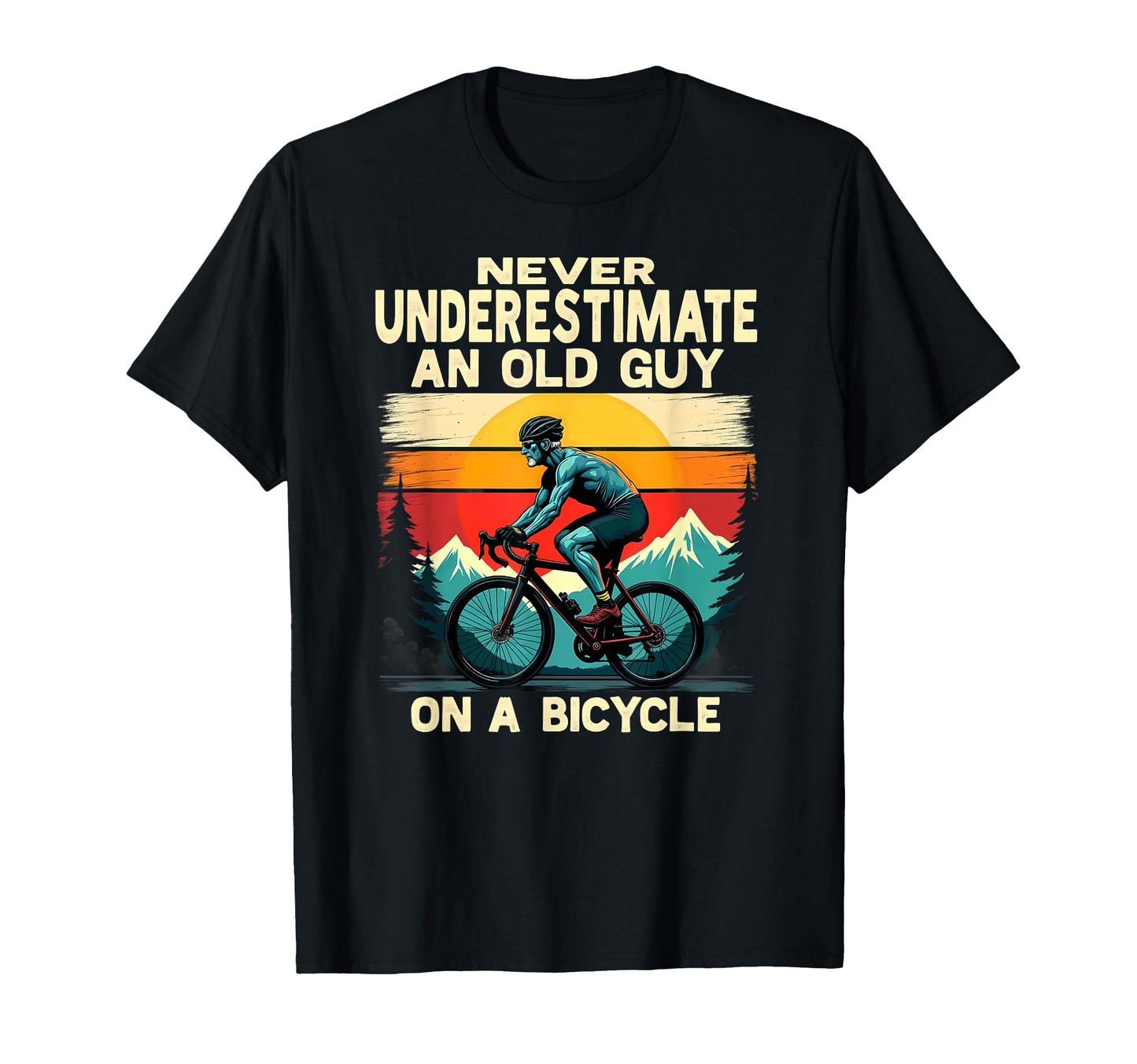 Never Underestimate Old Guy Bicycle Riding T-Shirt - Trendy Graphic Unisex - T-Shirt, Sweatshirt, Hoodie