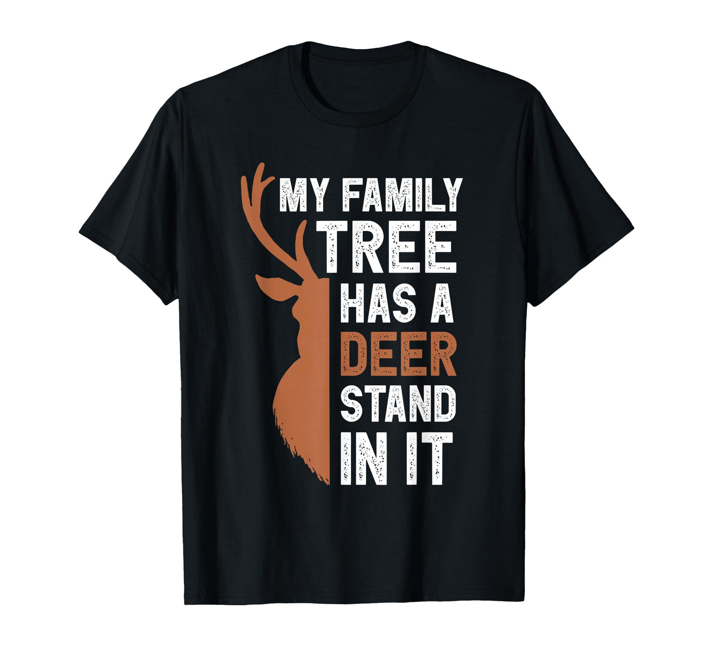 My Family Tree Has Deer Stand It Funny T-Shirt - Custom Art Print Unisex - T-Shirt, Sweatshirt, Hoodie