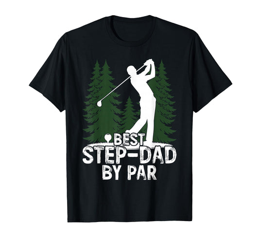 Best Step Dad Par Fathers Day Golf T-Shirt - Trendy Graphic Men Women - T-Shirt, Sweatshirt, Hoodie
