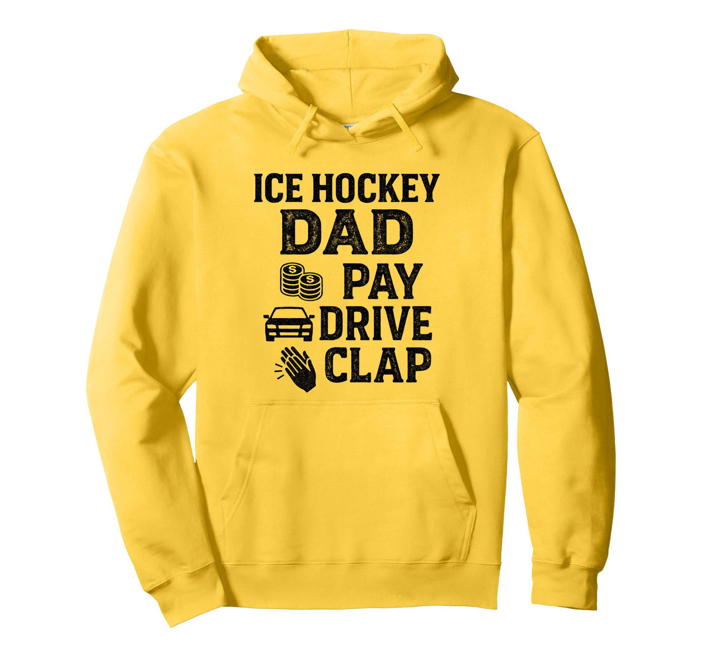 Ice Hockey Dad Pay Drive Clap Funny Hoodie - Custom Art Print Men Women - T-Shirt, Sweatshirt, Hoodie