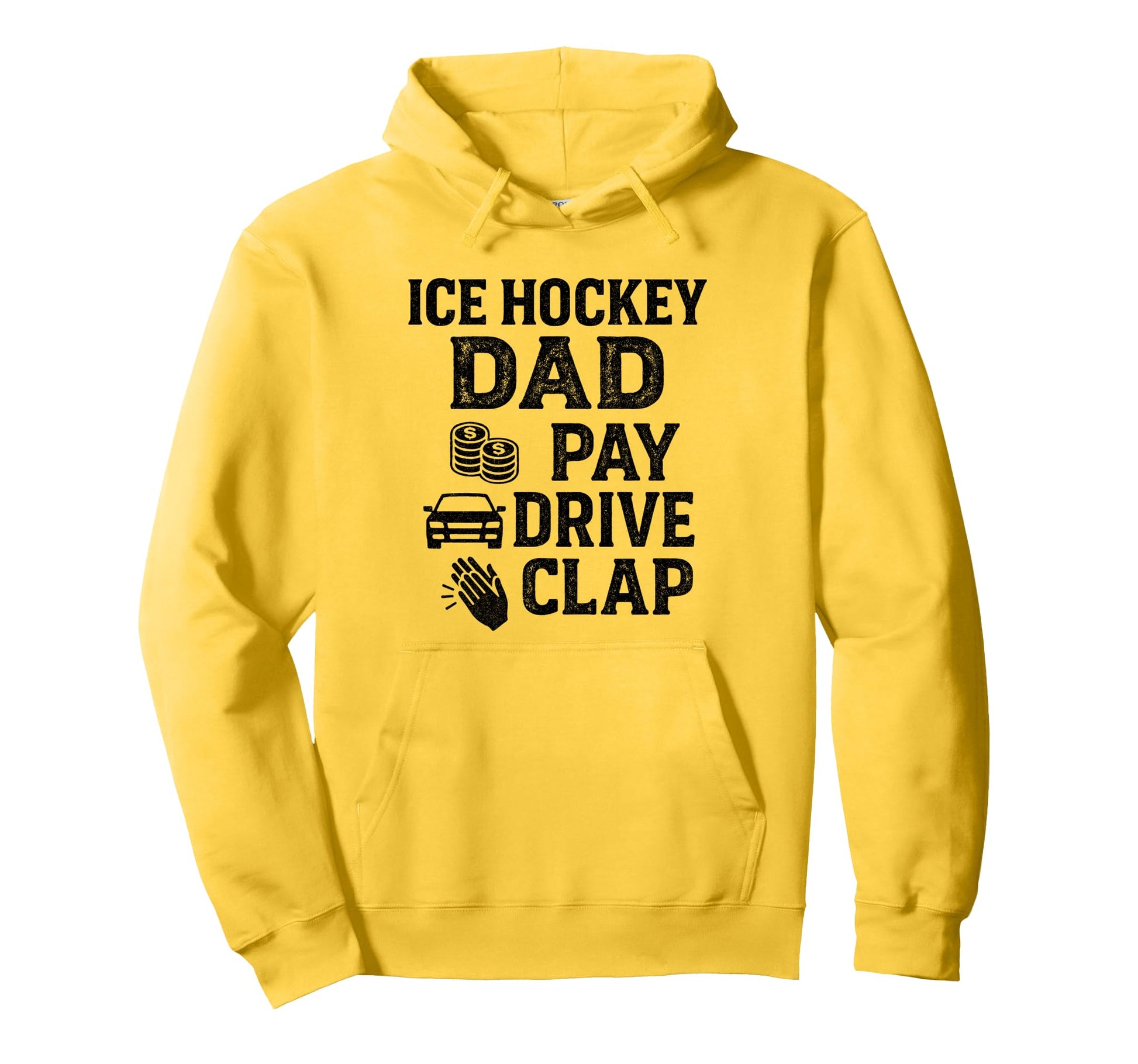 Ice Hockey Dad Pay Drive Clap Funny Hoodie - Custom Art Print Men Women - T-Shirt, Sweatshirt, Hoodie