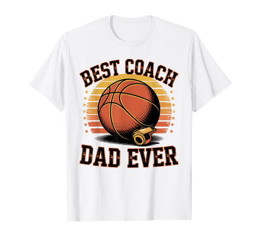 Best Coach Dad Ever Basketball T-Shirt - Minimalist Print Unisex - T-Shirt, Sweatshirt, Hoodie