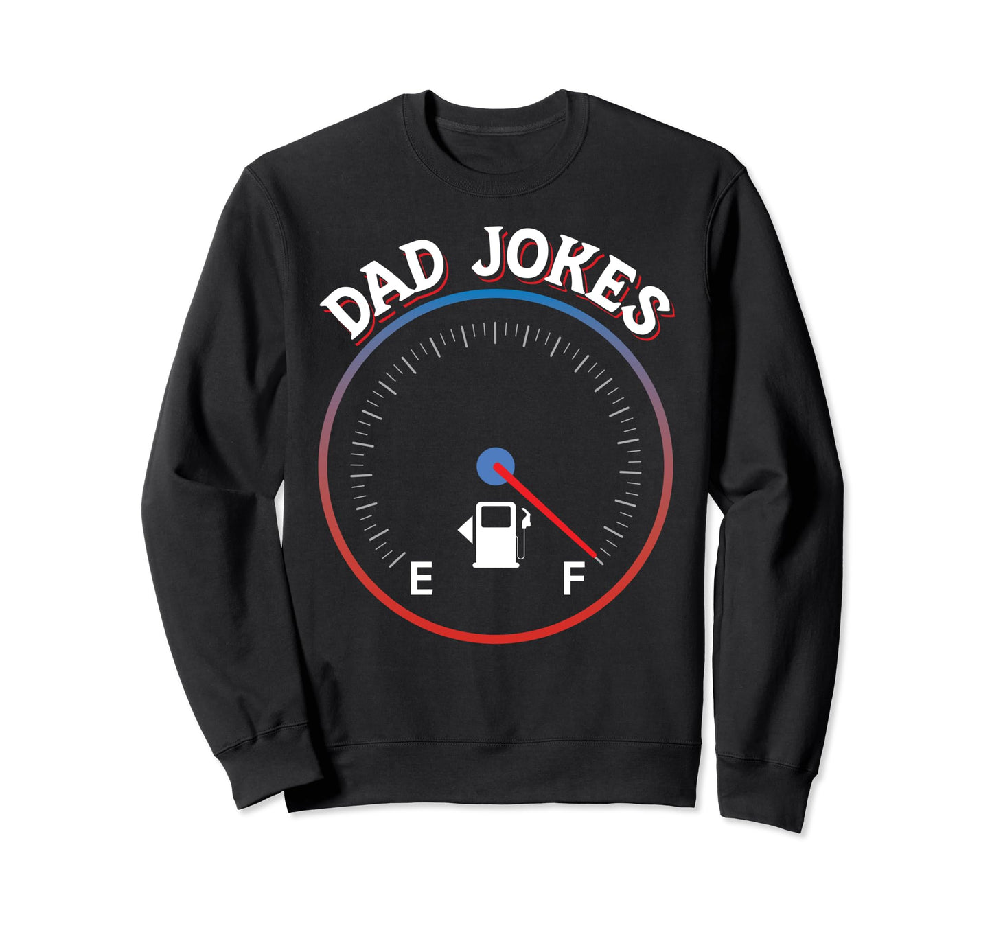 Dad Jokes Tank Is Full Funny Sweatshirt - Minimalist Print for Adults - T-Shirt, Sweatshirt, Hoodie