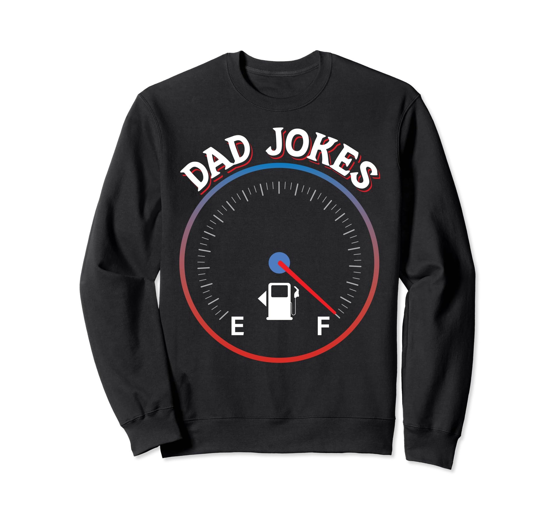 Dad Jokes Tank Is Full Funny Sweatshirt - Minimalist Print for Adults - T-Shirt, Sweatshirt, Hoodie