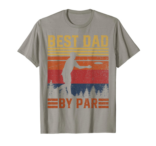 Best Dad Par Disc Golf Dad Fathers Day T-Shirt - Novelty Apparel Unisex - T-Shirt, Sweatshirt, Hoodie