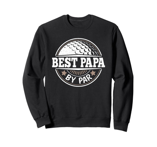 Best Papa Par Golf Player Dad Sweatshirt - Unique Graphic for Adults - T-Shirt, Sweatshirt, Hoodie