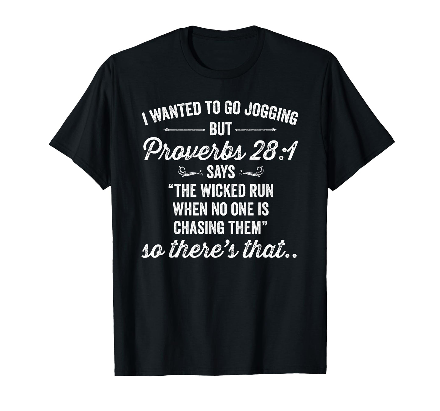 I Wanted To Go Jogging But Proverbs 28 T-Shirt - Trendy Graphic Men Women - T-Shirt, Sweatshirt, Hoodie