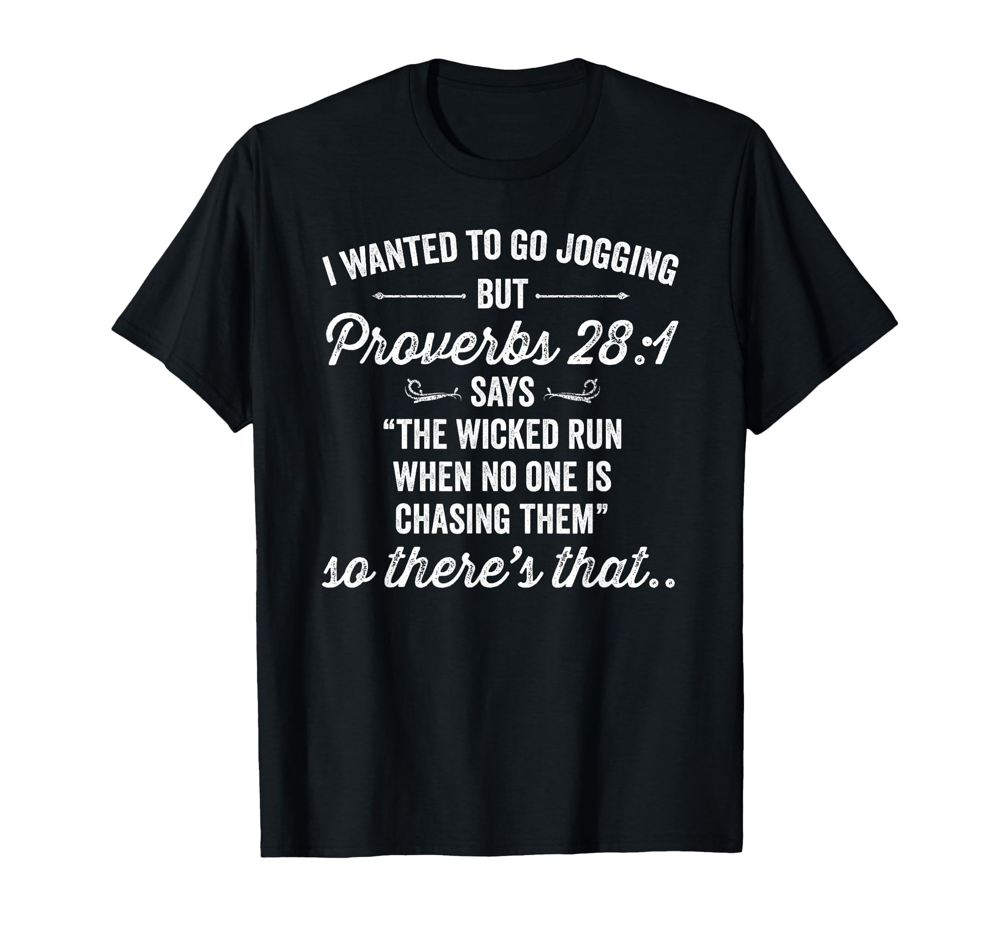 I Wanted To Go Jogging But Proverbs 28 T-Shirt - Trendy Graphic Men Women - T-Shirt, Sweatshirt, Hoodie