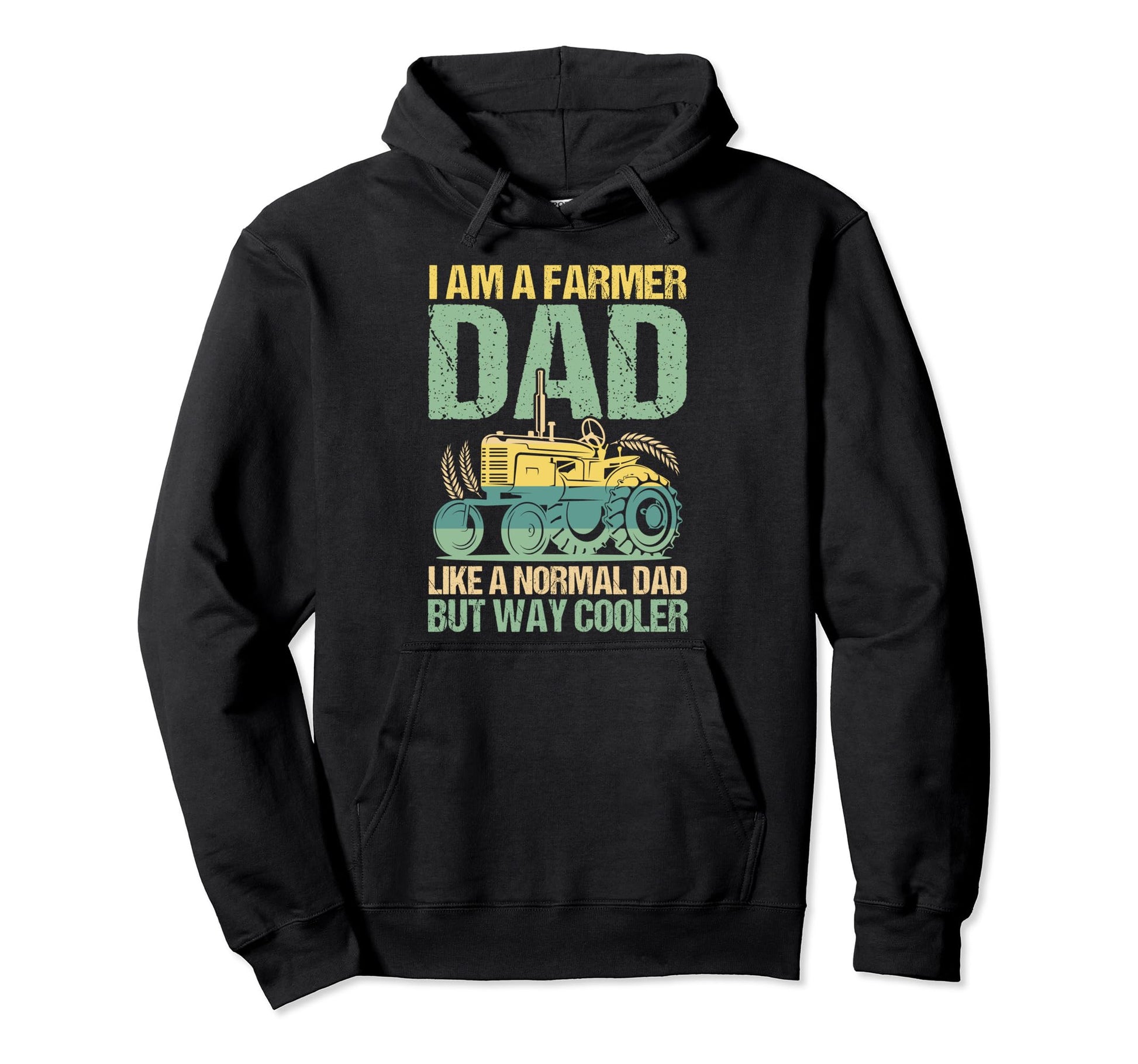 I Am Farmer Dad Like Normal Dad But Hoodie - Fun Novelty Design Men Women - T-Shirt, Sweatshirt, Hoodie