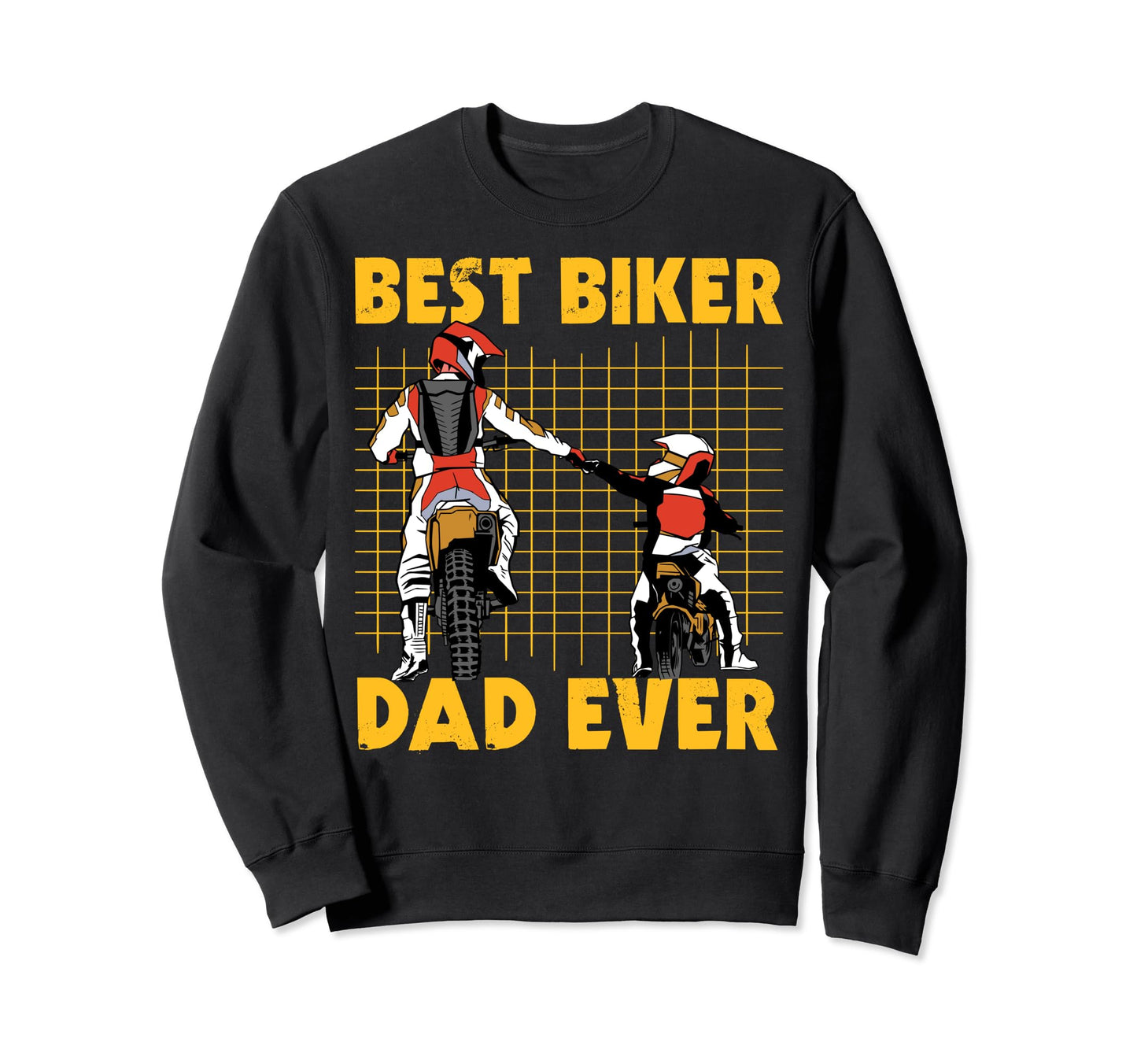 Best Biker Dad Ever Fathers Day Sweatshirt - Streetwear Style Men Women - T-Shirt, Sweatshirt, Hoodie