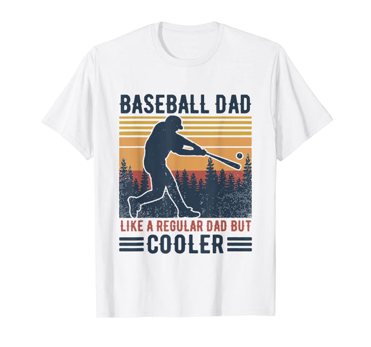 Baseball Dad Like Regular But Cooler T-Shirt - Streetwear Style Men Women - T-Shirt, Sweatshirt, Hoodie