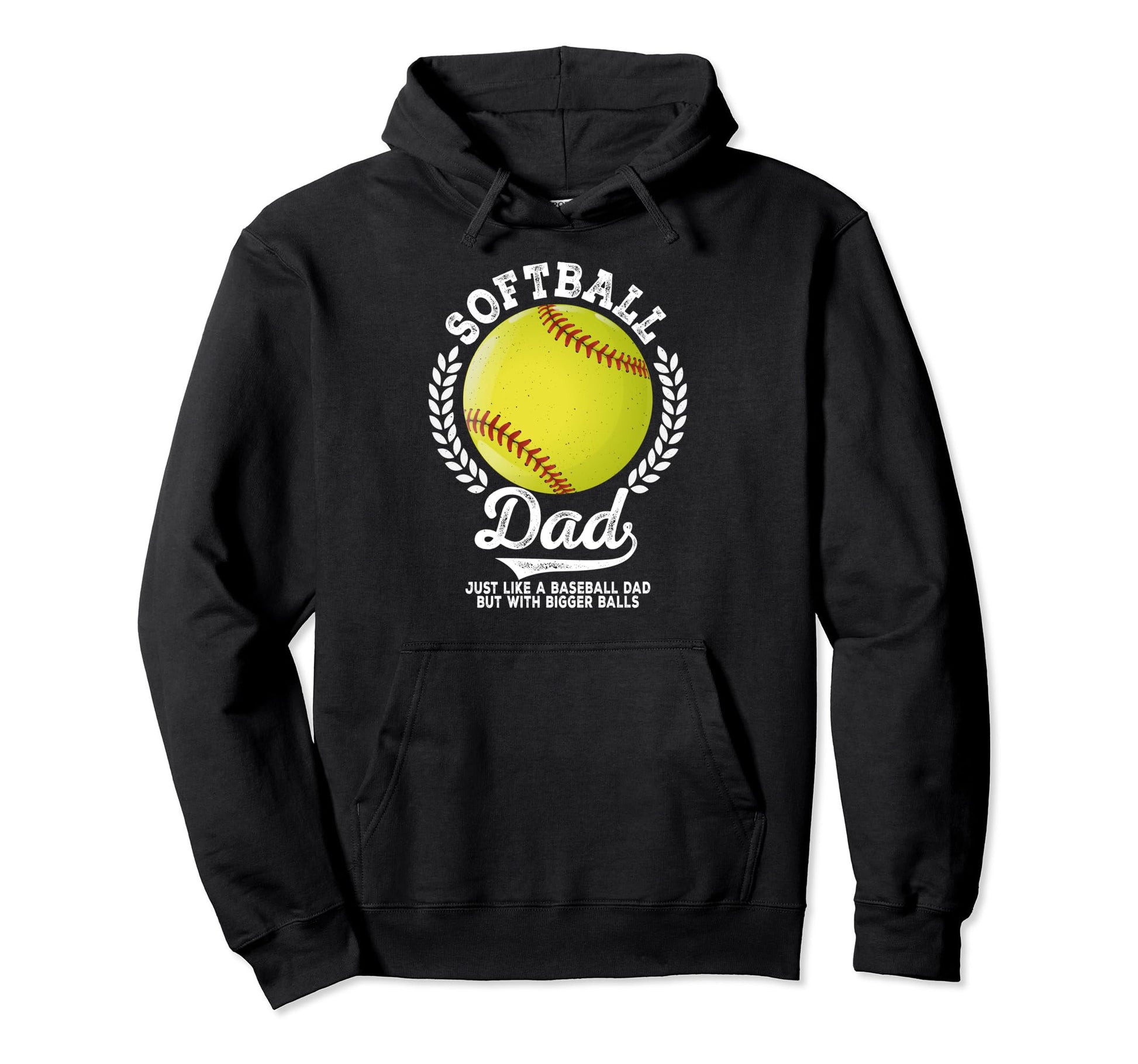 Softball Bigger Balls Softball Dad Like Hoodie - Trendy Graphic Men Women - T-Shirt, Sweatshirt, Hoodie