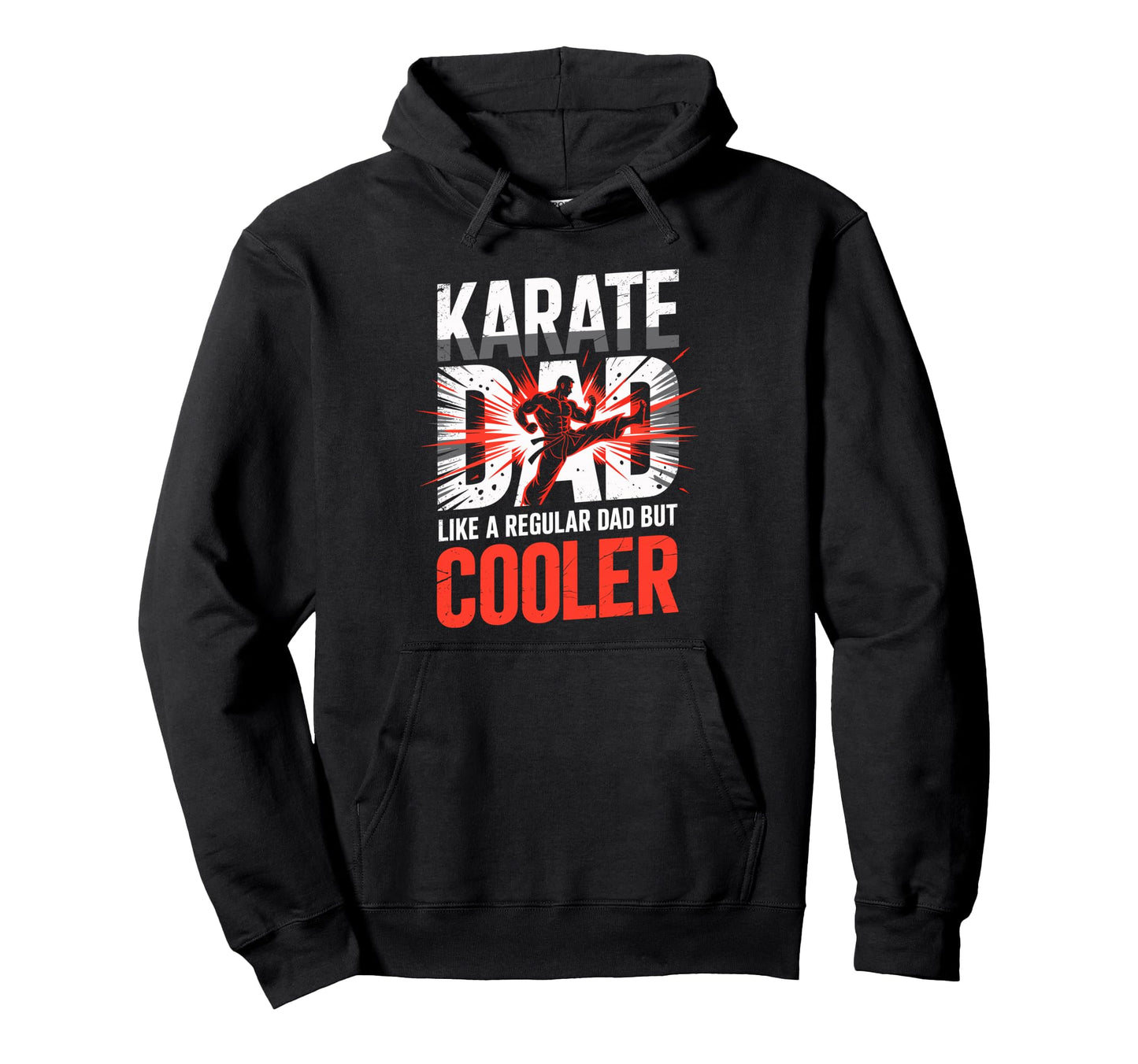 Karate Dad Like Regular Dad But Cooler Hero Hoodie - Novelty Apparel Unisex - T-Shirt, Sweatshirt, Hoodie