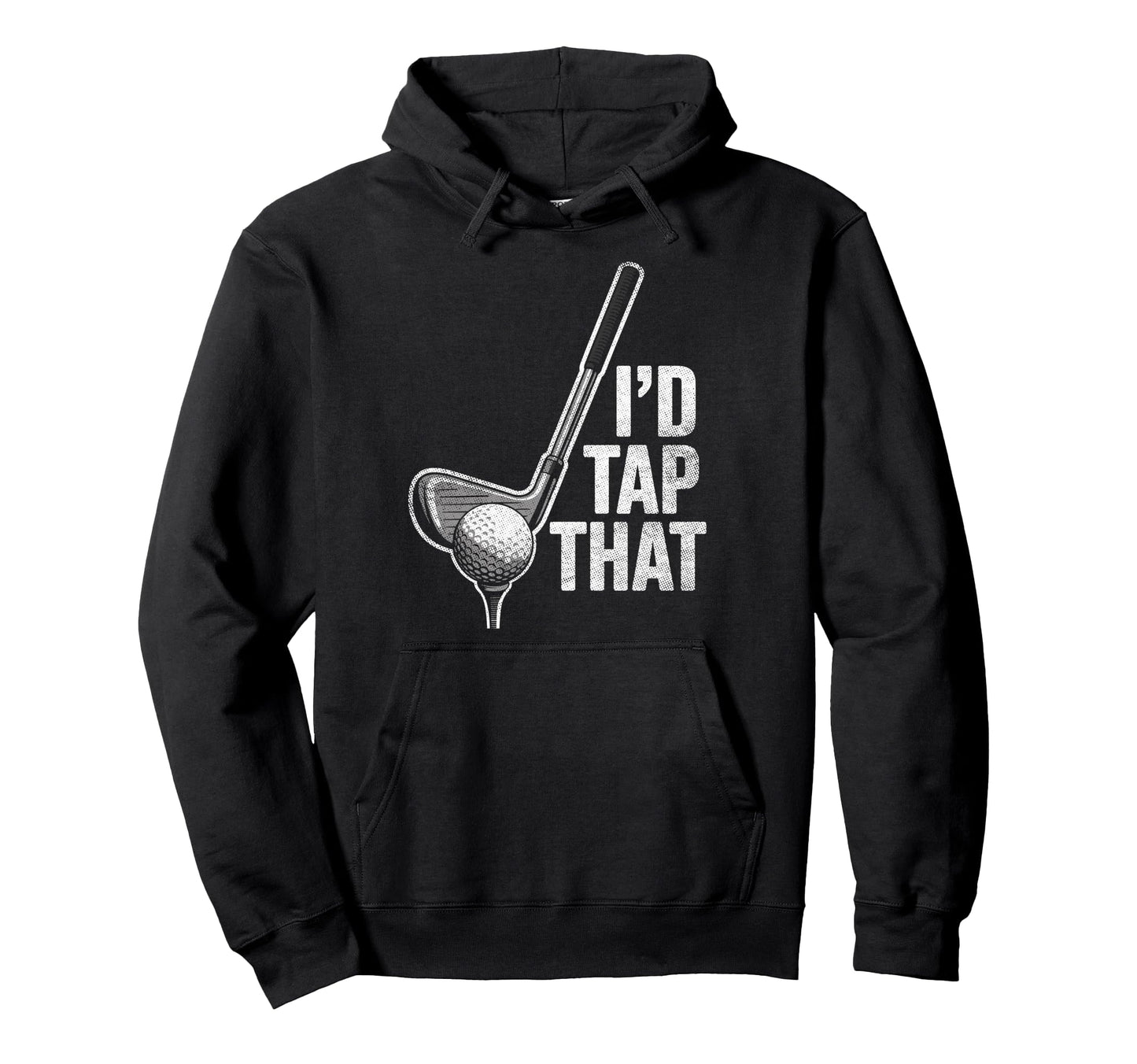 Id Tap That Golf Club Ball Golfer Hoodie - Unique Graphic for Adults - T-Shirt, Sweatshirt, Hoodie