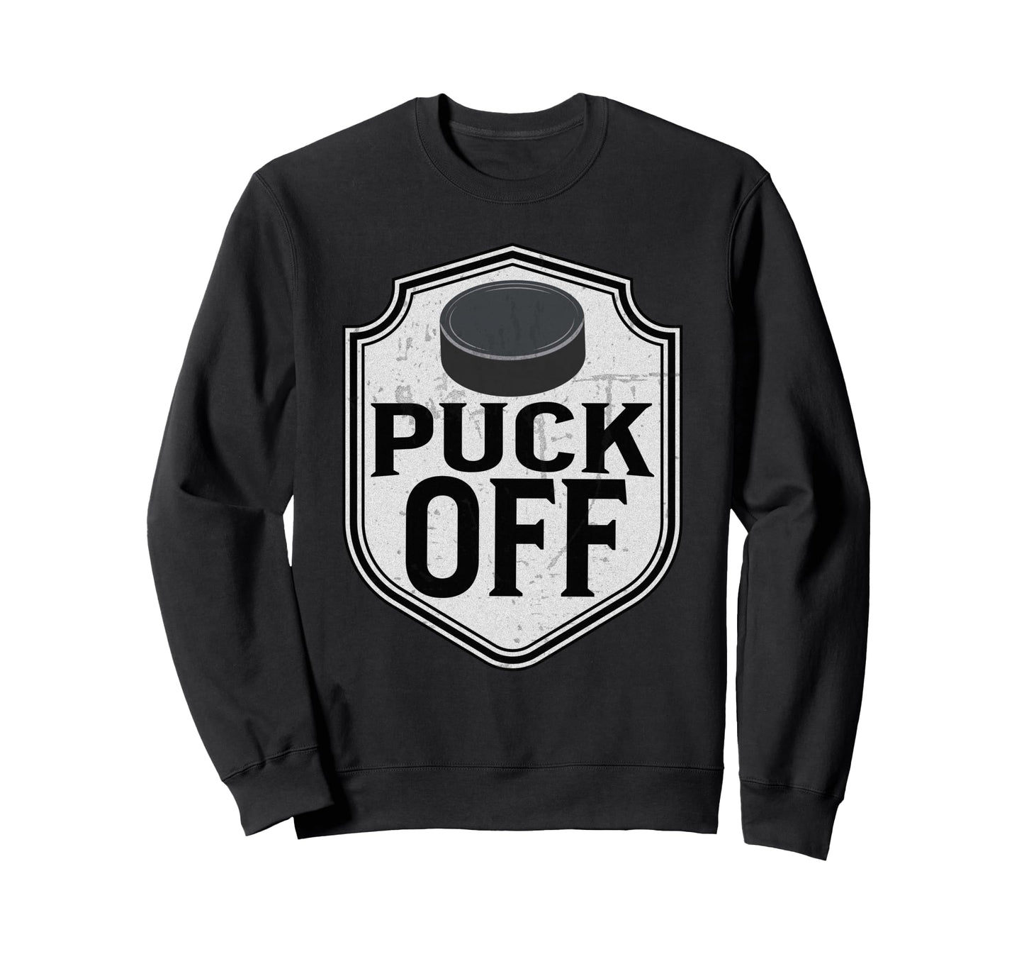 Puck Off Funny Hockey Pun Hockey Player Sweatshirt - Graphic Print Unisex - T-Shirt, Sweatshirt, Hoodie
