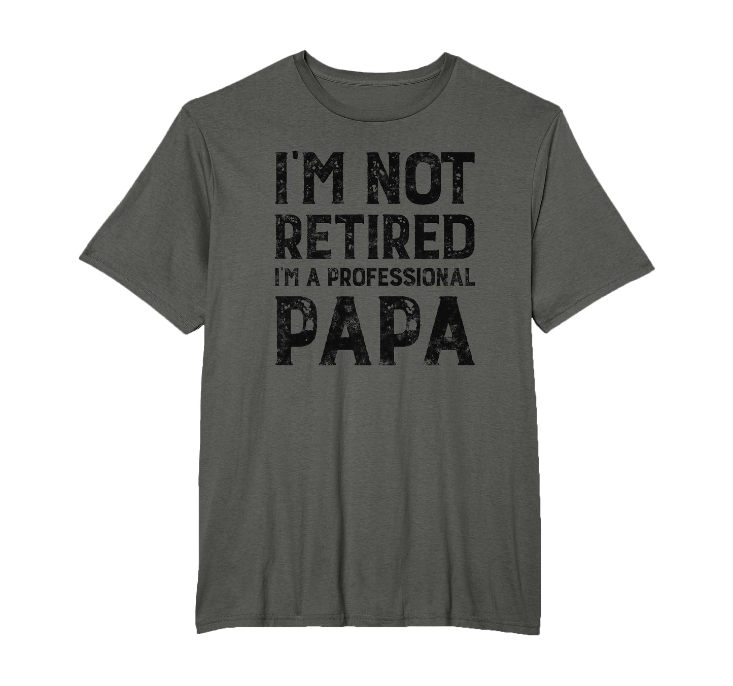 Im Not Retired Professional Papa Gift T-Shirt - Graphic Print Men Women - T-Shirt, Sweatshirt, Hoodie
