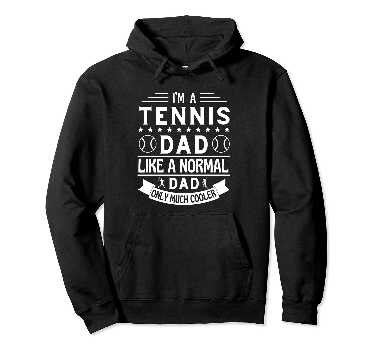 Im Tennis Dad Like Normal Dad Only Much Hoodie - Unique Graphic for Adults - T-Shirt, Sweatshirt, Hoodie