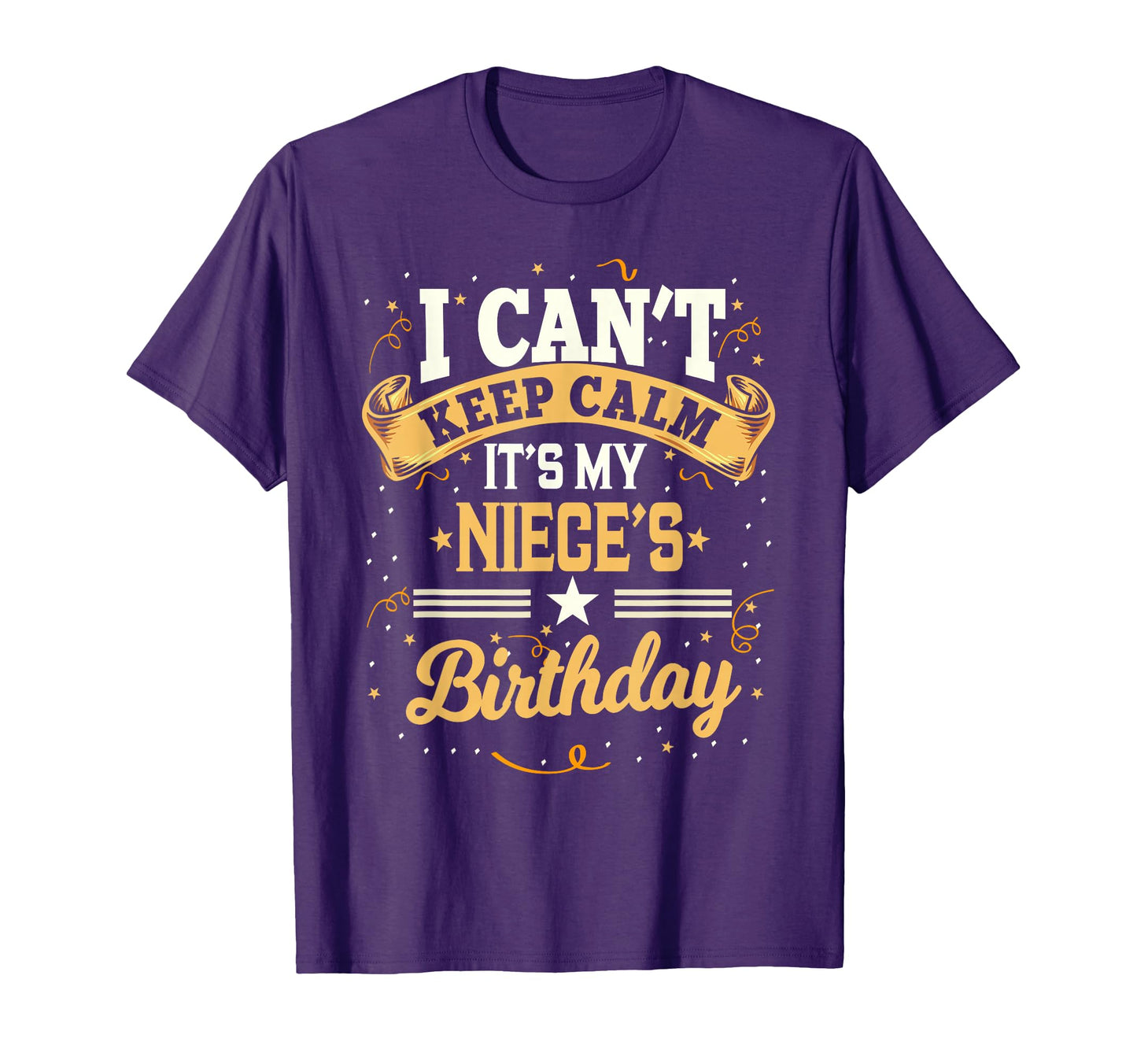 I Cant Keep Calm Its My Niece Birthday T-Shirt - Trendy Graphic for Adults - T-Shirt, Sweatshirt, Hoodie