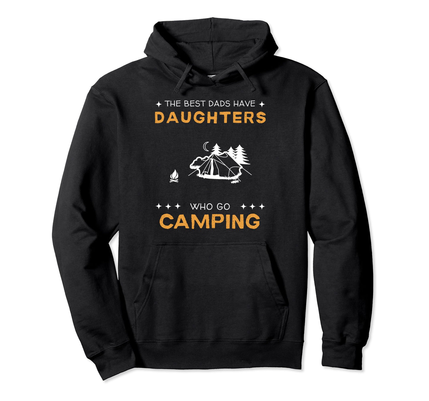 Best Dads Have Camping Daughters Funny Hoodie - Streetwear Style Men Women - T-Shirt, Sweatshirt, Hoodie