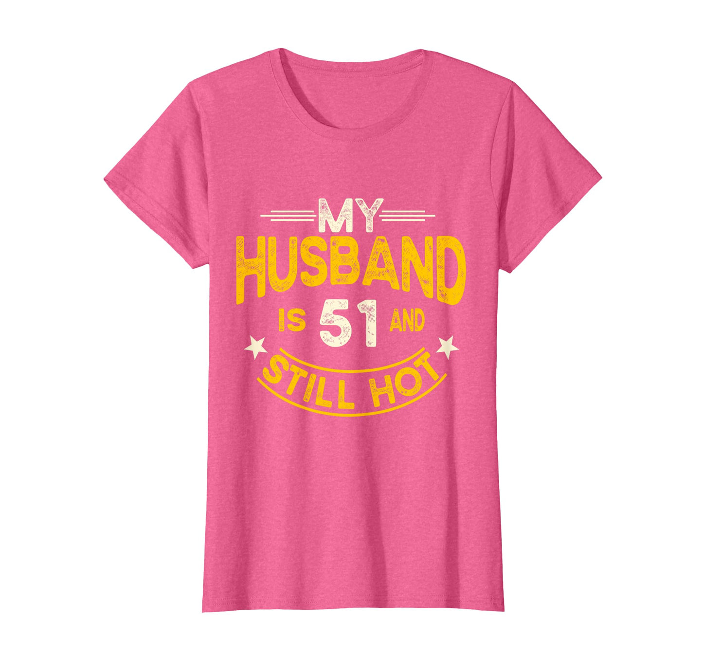 My Husband Is 51 And Still Hot Husband 51Th T-Shirt - Graphic Print Unisex - T-Shirt, Sweatshirt, Hoodie