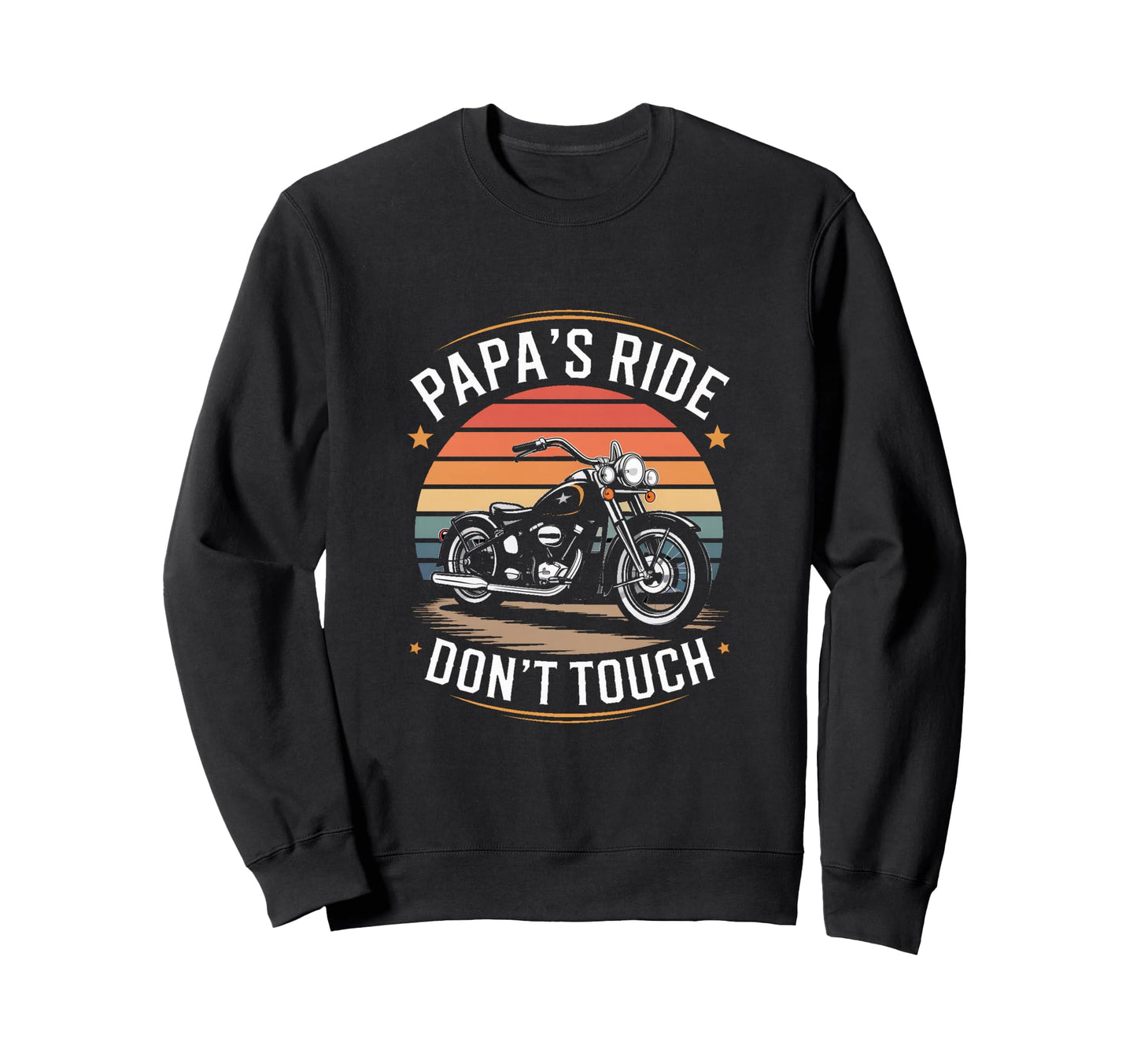 Papas Ride Dont Touch Motorcycle Sweatshirt - Novelty Apparel for Adults - T-Shirt, Sweatshirt, Hoodie