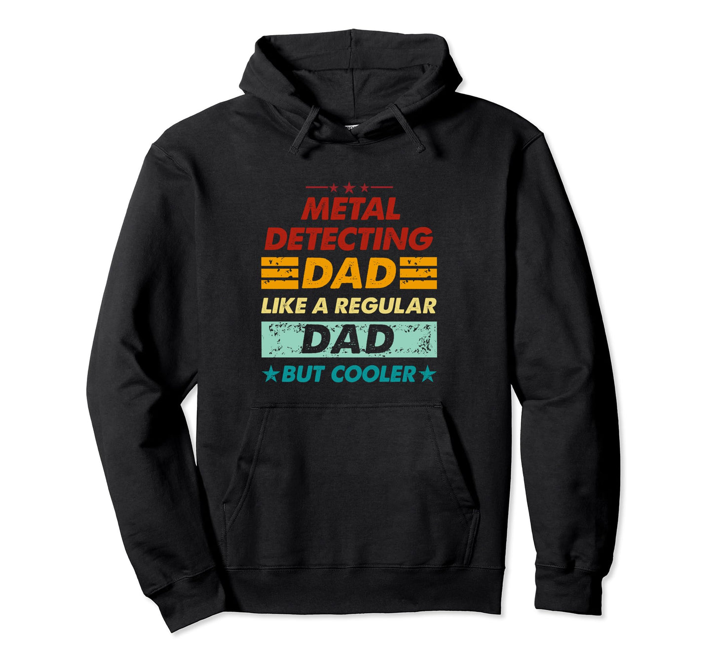 Funny Metal Detecting Dad Like Regular Dad Hoodie - Graphic Print Unisex - T-Shirt, Sweatshirt, Hoodie
