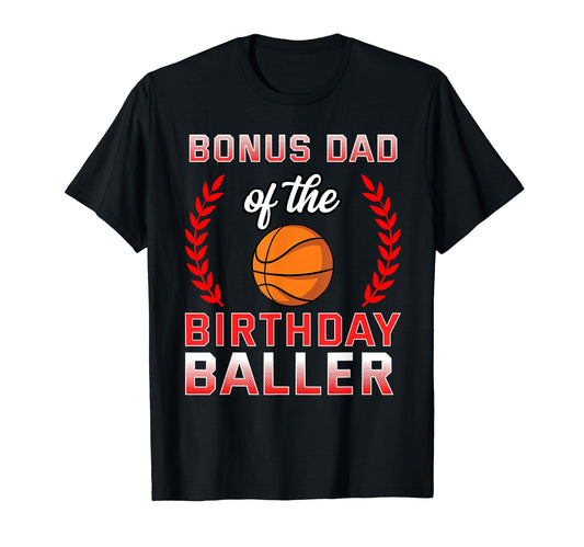 Bonus Dad Birthday Basketball Bday T-Shirt - Graphic Print Men Women - T-Shirt, Sweatshirt, Hoodie