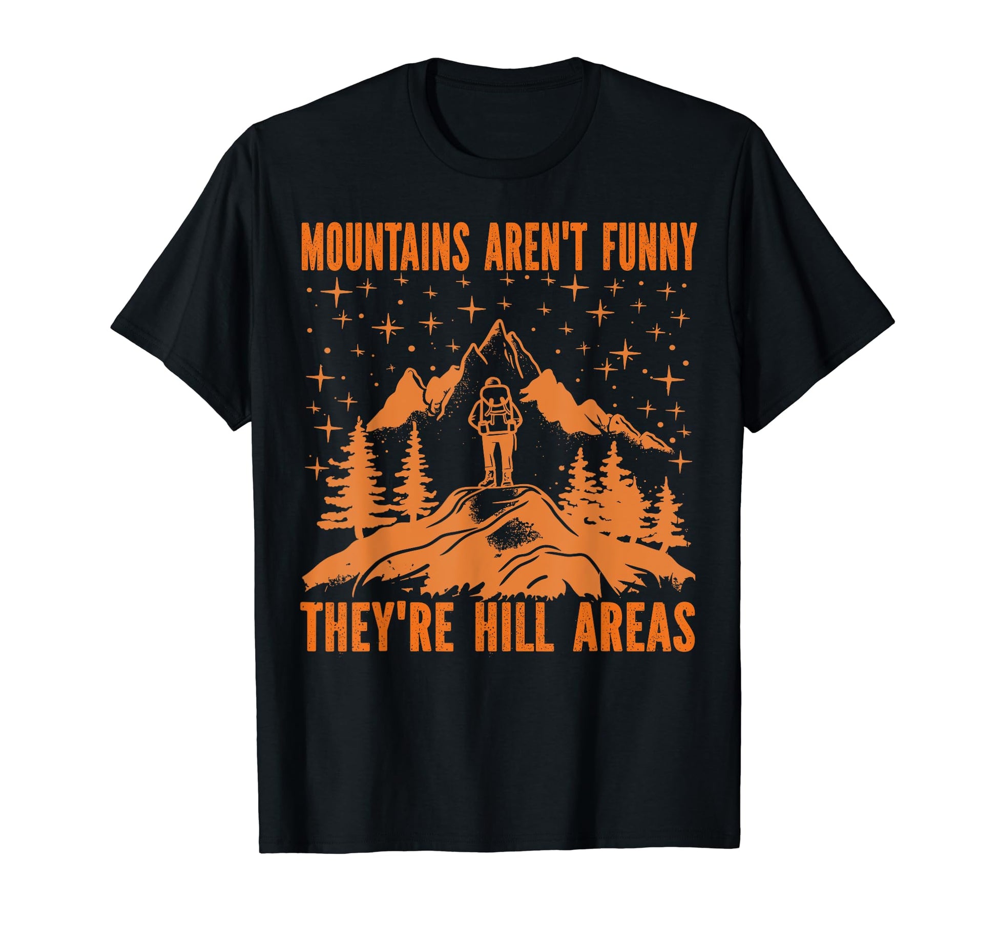 Mountains Arent Funny Hill Areas Dad T-Shirt - Custom Art Print Men Women - T-Shirt, Sweatshirt, Hoodie