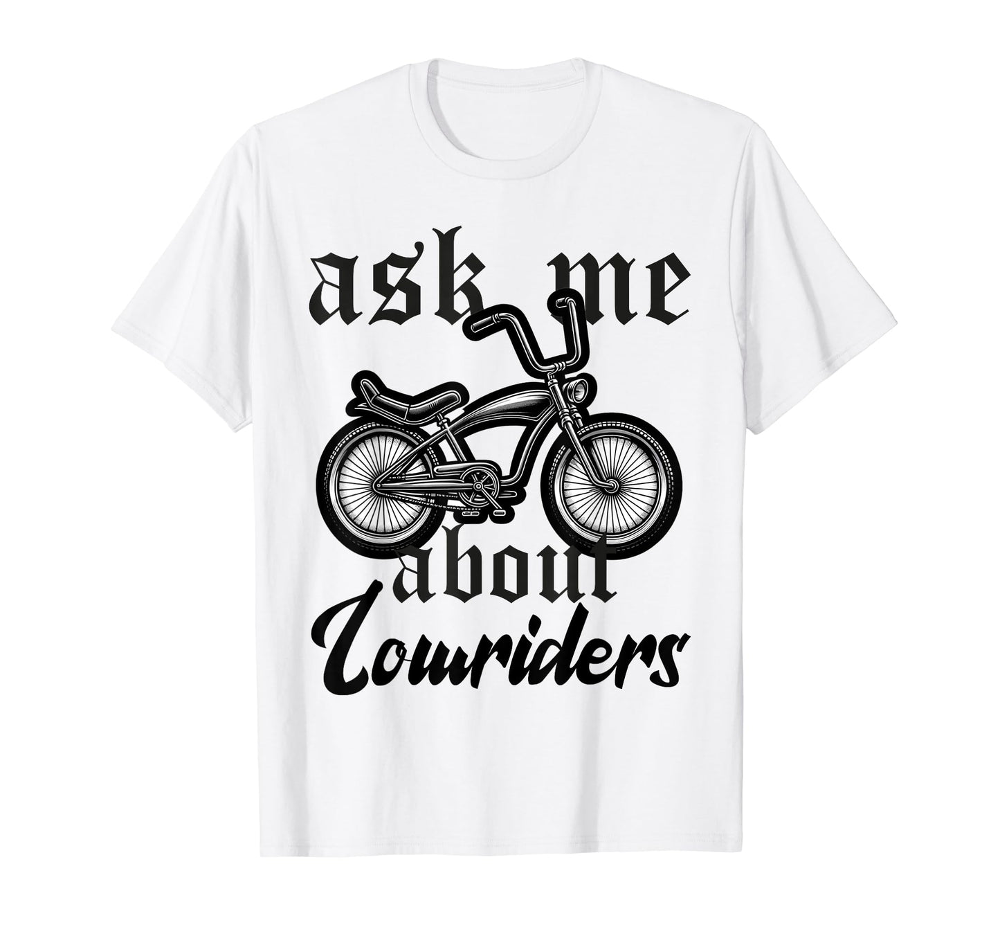 Lowrider Bike Bicycle Dad Low Riding T-Shirt - Trendy Graphic Men Women - T-Shirt, Sweatshirt, Hoodie