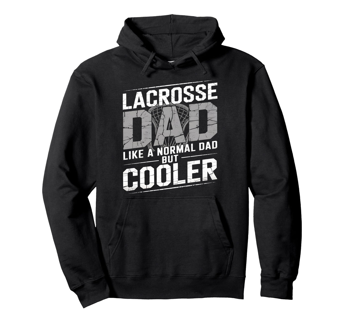 Lacrosse Dad Like Normal Dad But Hoodie - Streetwear Style for Adults - T-Shirt, Sweatshirt, Hoodie