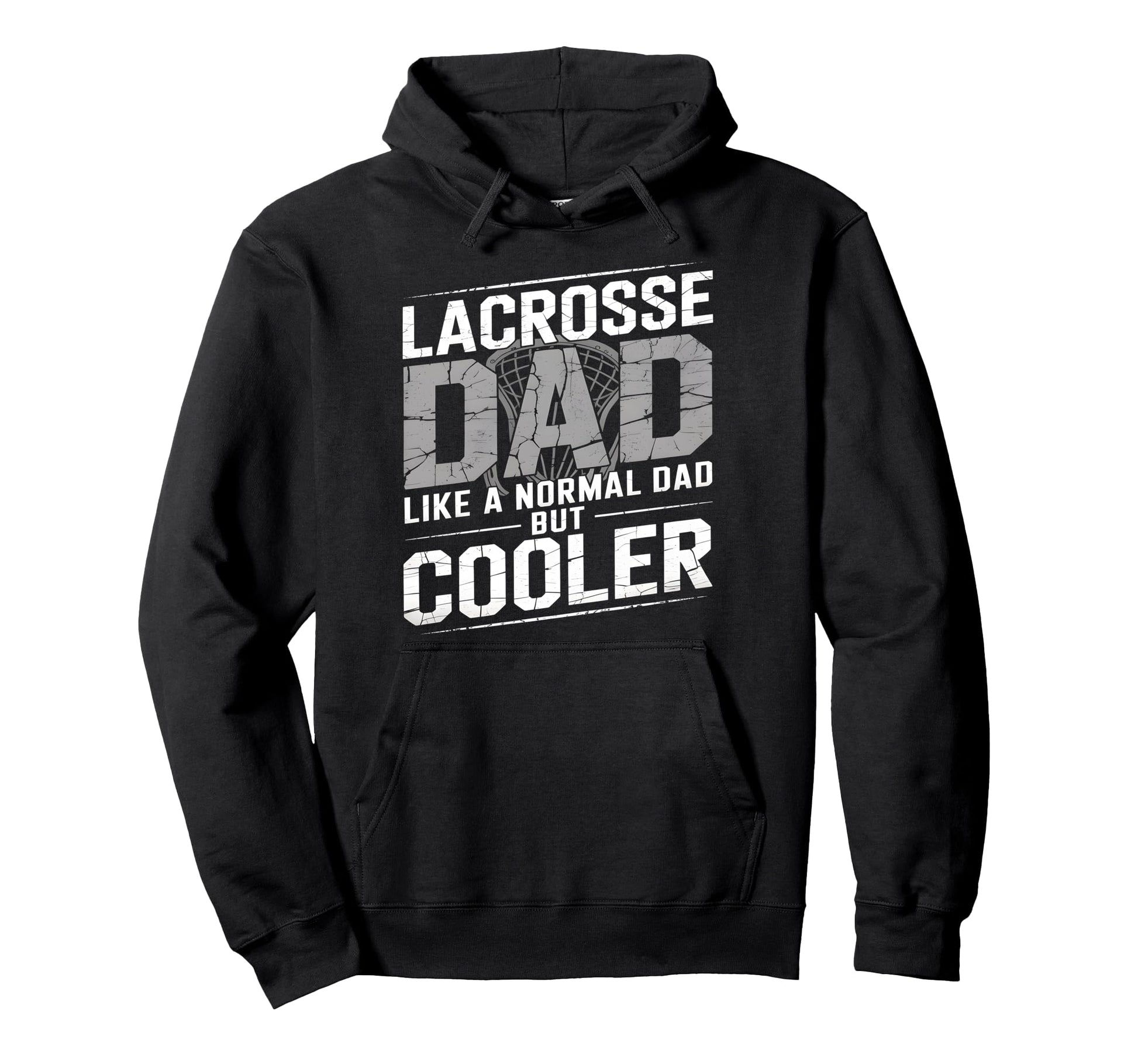 Lacrosse Dad Like Normal Dad But Hoodie - Streetwear Style for Adults - T-Shirt, Sweatshirt, Hoodie