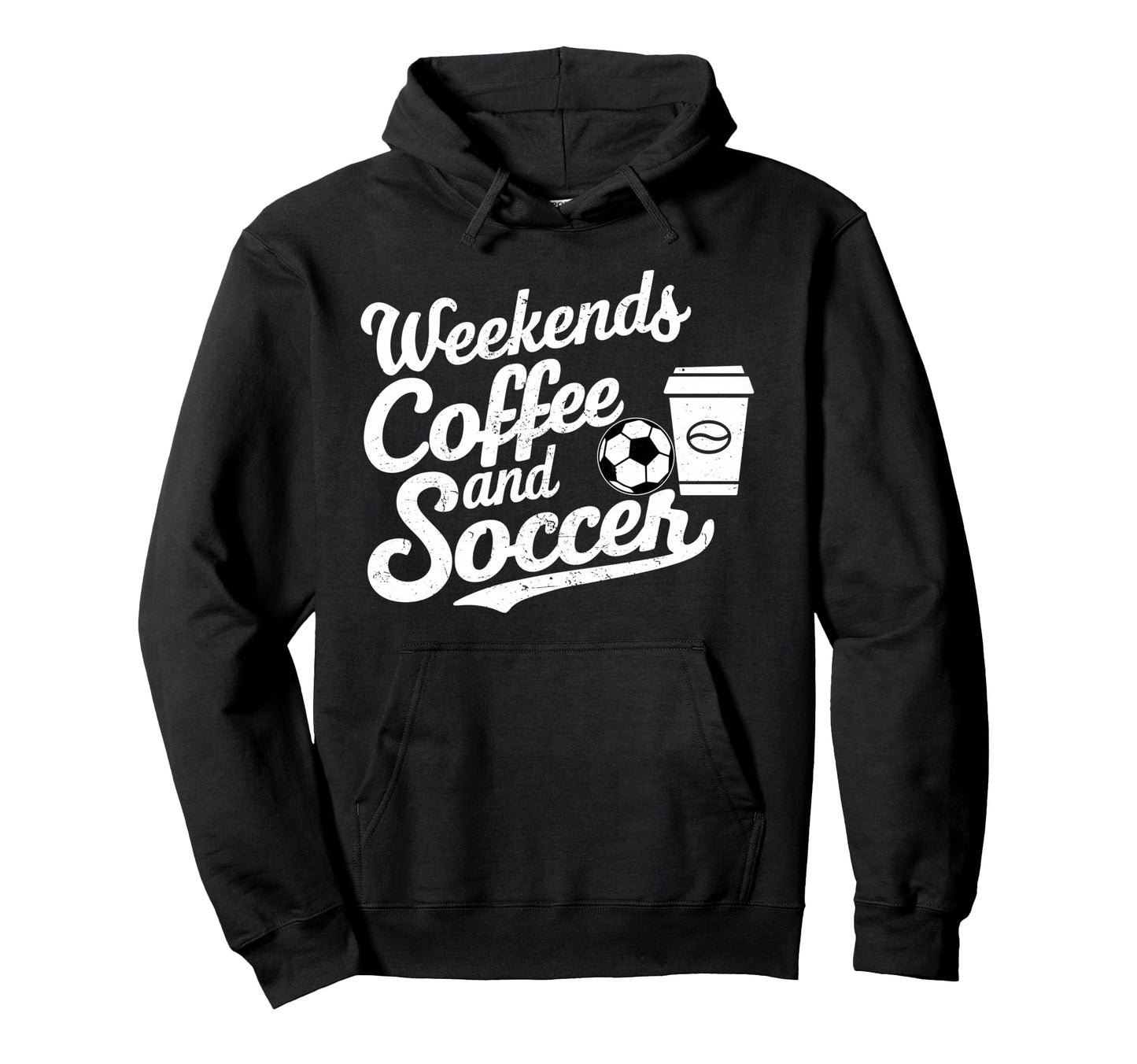 Weekends Coffee And Soccer Fun Hoodie - Fun Novelty Design Men Women - T-Shirt, Sweatshirt, Hoodie