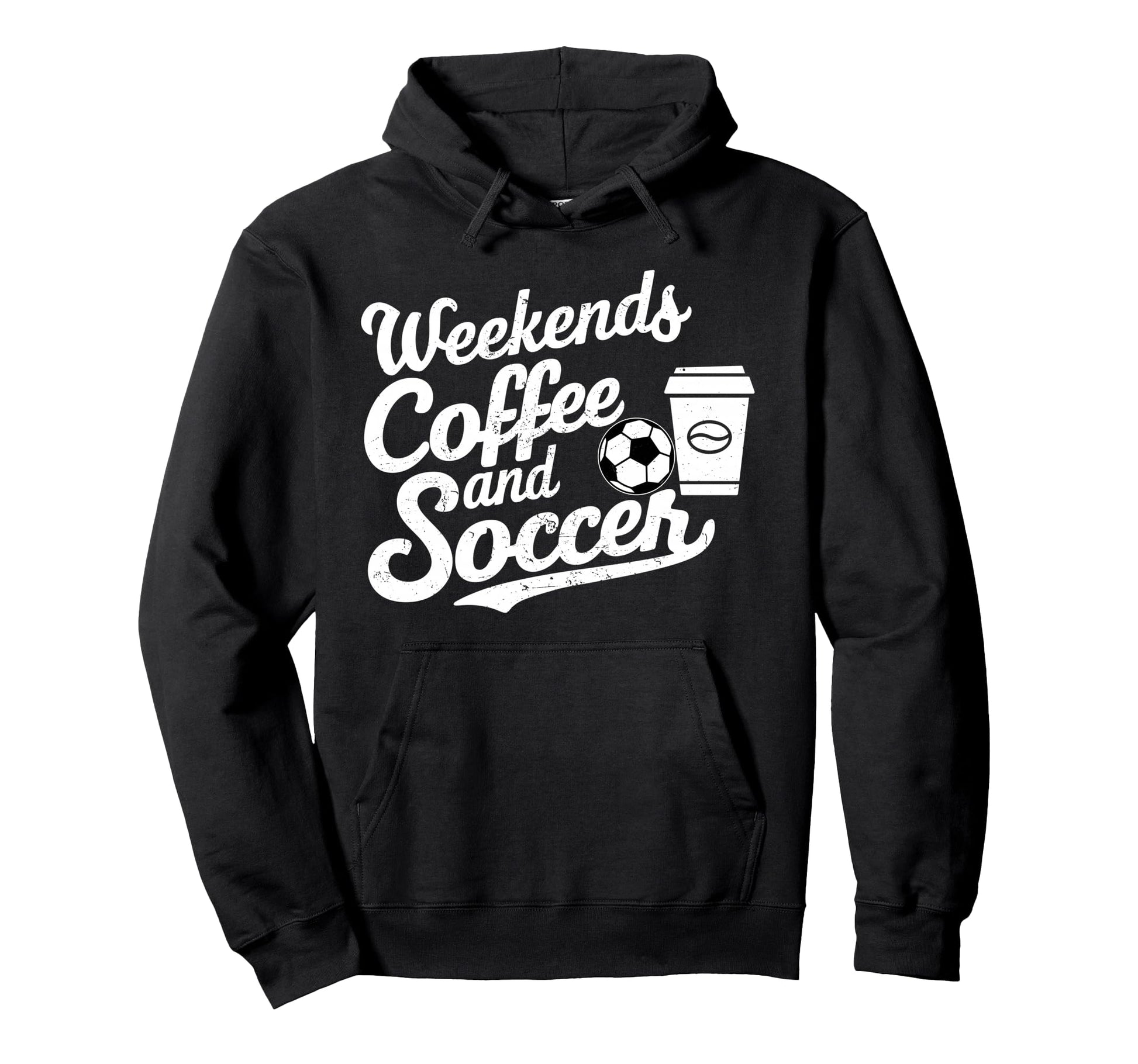 Weekends Coffee And Soccer Fun Hoodie - Fun Novelty Design Men Women - T-Shirt, Sweatshirt, Hoodie