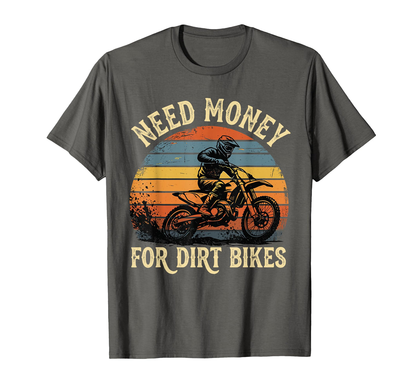 Need Money Dirt Bikes Motocross Racing T-Shirt - Custom Art Print Men Women - T-Shirt, Sweatshirt, Hoodie