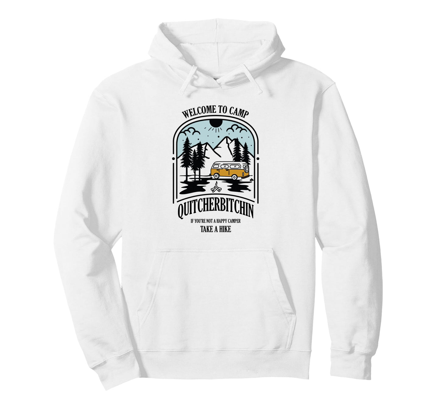 Welcome To Camp Quitcherbitchin Hoodie - Casual Everyday Wear for Adults - T-Shirt, Sweatshirt, Hoodie