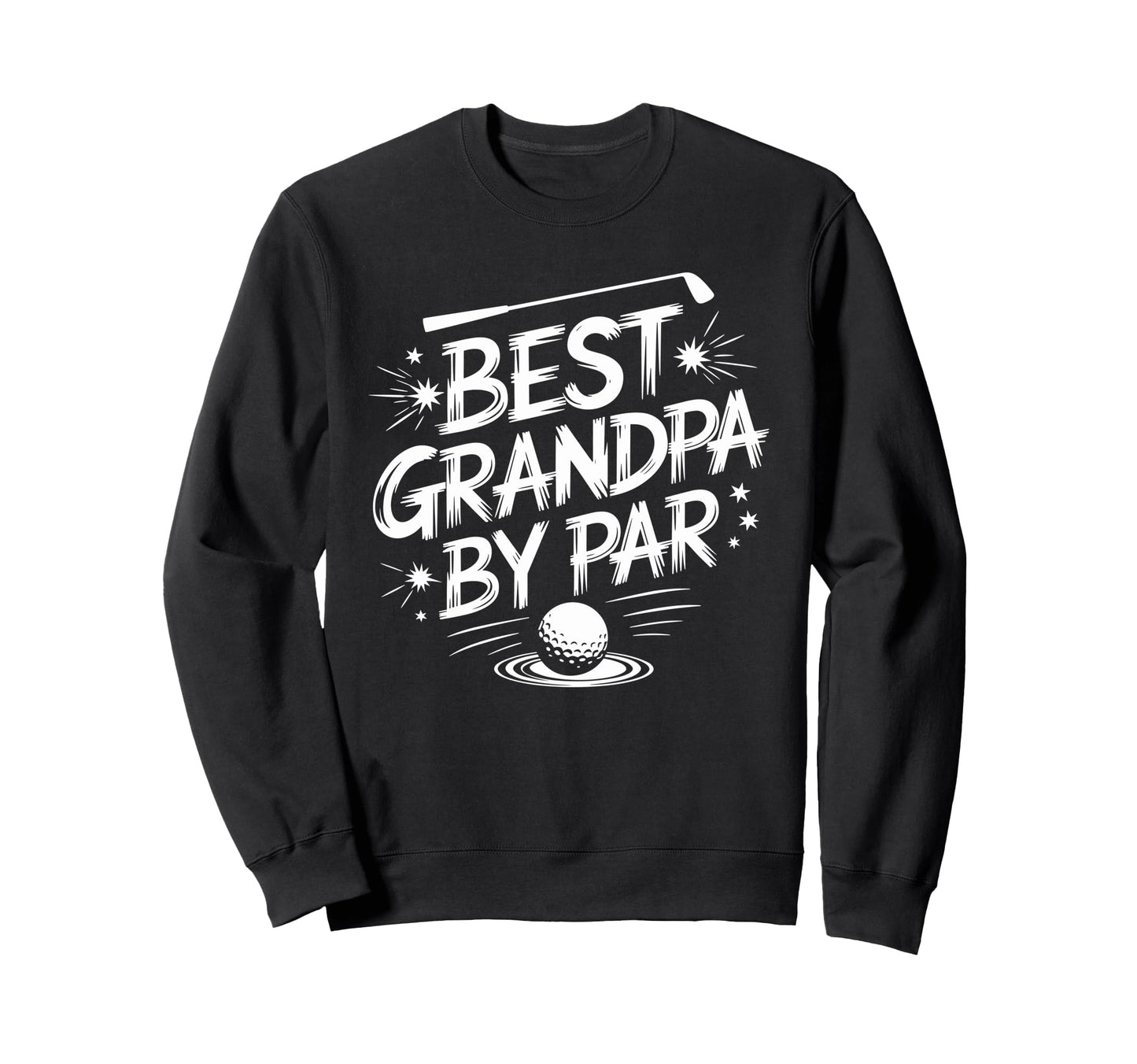 Golf Player Best Dad Par Golfer Dad Sweatshirt - Fun Novelty Design Unisex - T-Shirt, Sweatshirt, Hoodie
