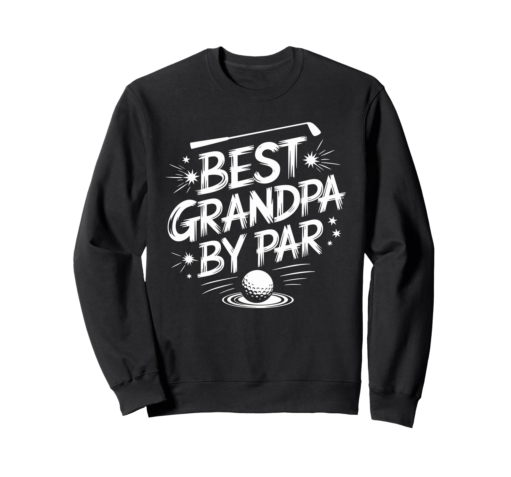 Golf Player Best Dad Par Golfer Dad Sweatshirt - Fun Novelty Design Unisex - T-Shirt, Sweatshirt, Hoodie