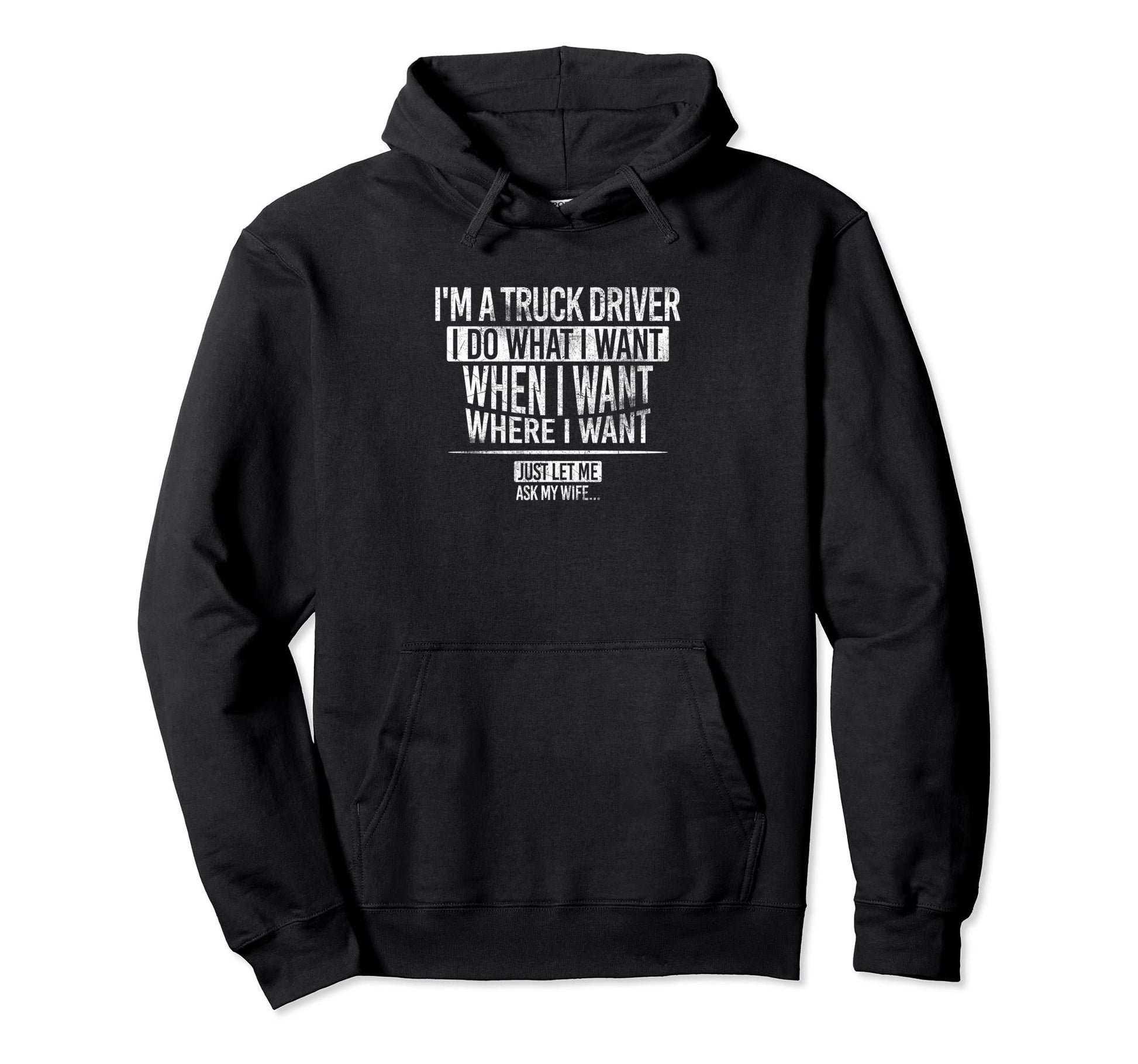 Im Truck Driver I Do What I Want Just Hoodie - Trendy Graphic for Adults - T-Shirt, Sweatshirt, Hoodie