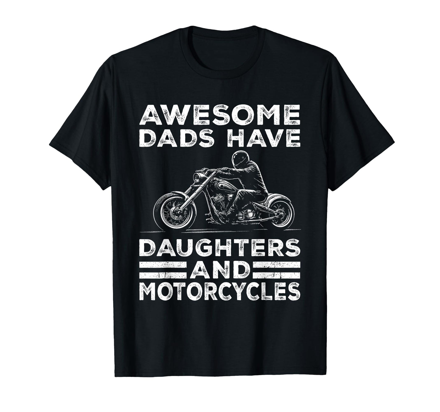 Awesome Dads Have Daughters And Motorcycles T-Shirt - Graphic Print Unisex - T-Shirt, Sweatshirt, Hoodie