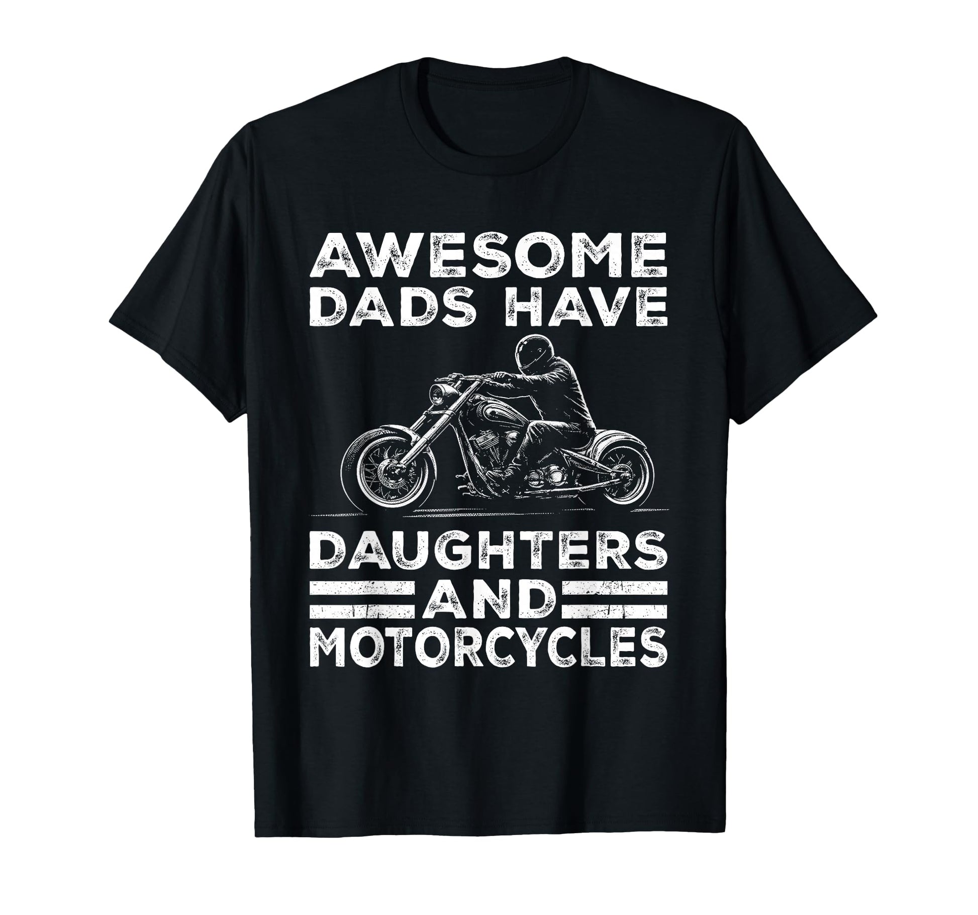Awesome Dads Have Daughters And Motorcycles T-Shirt - Graphic Print Unisex - T-Shirt, Sweatshirt, Hoodie