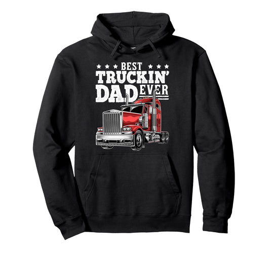 Best Truckin Dad Ever Big Rig Trucker Hoodie - Minimalist Print for Adults - T-Shirt, Sweatshirt, Hoodie