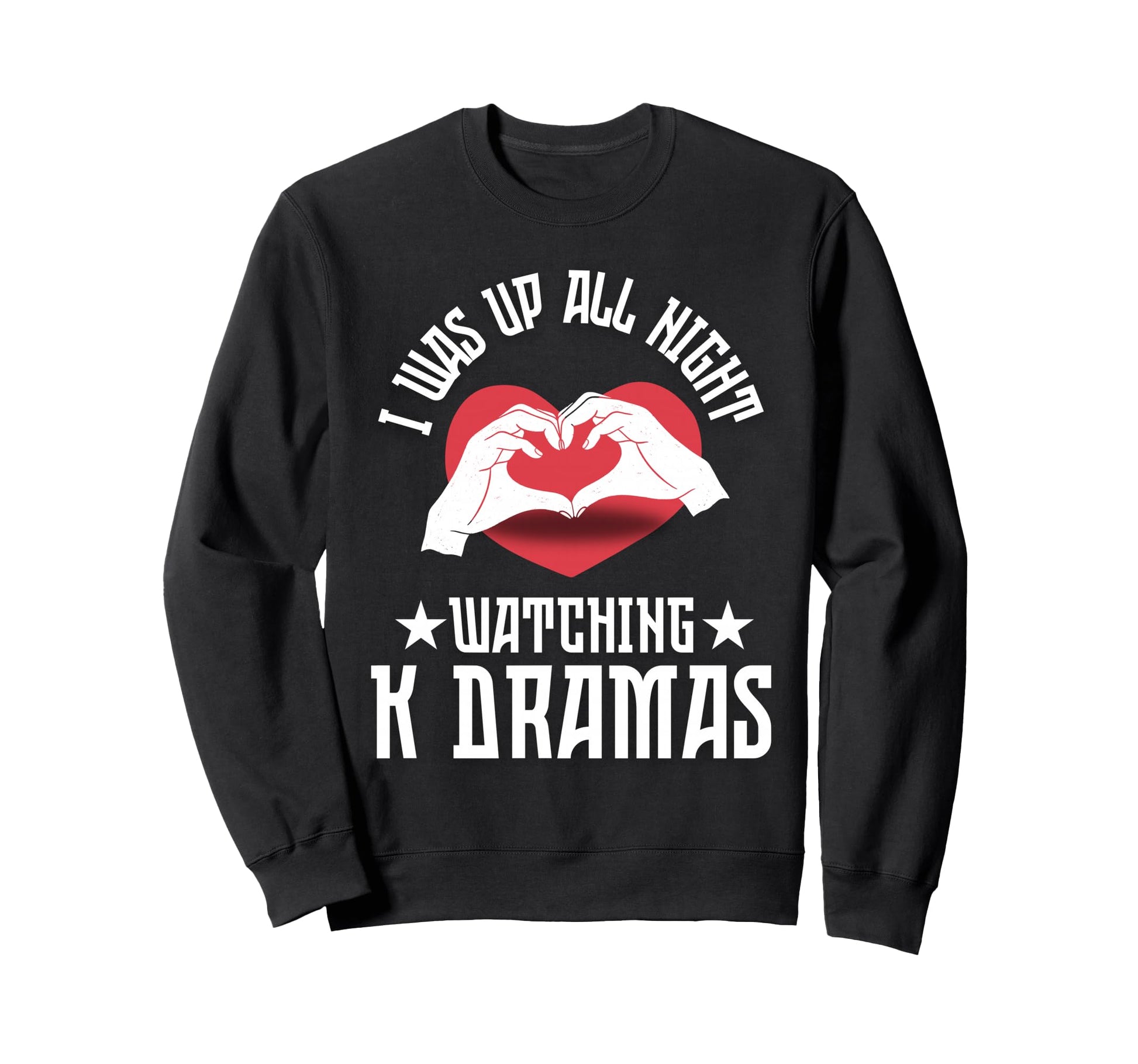 I Was Up All Night Watching K Drama Sweatshirt - Aesthetic Graphic Unisex - T-Shirt, Sweatshirt, Hoodie