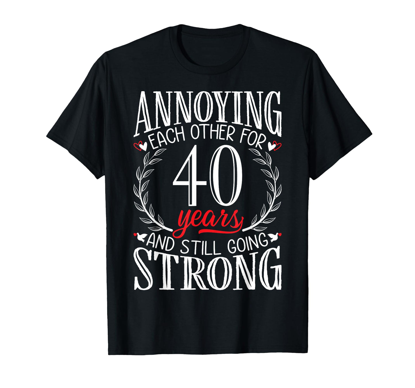Annoying Each Other 40 Years 40Th T-Shirt - Unique Graphic for Adults - T-Shirt, Sweatshirt, Hoodie