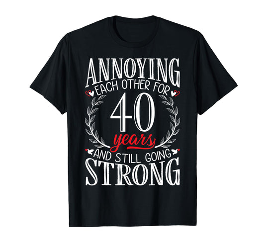Annoying Each Other 40 Years 40Th T-Shirt - Unique Graphic for Adults - T-Shirt, Sweatshirt, Hoodie