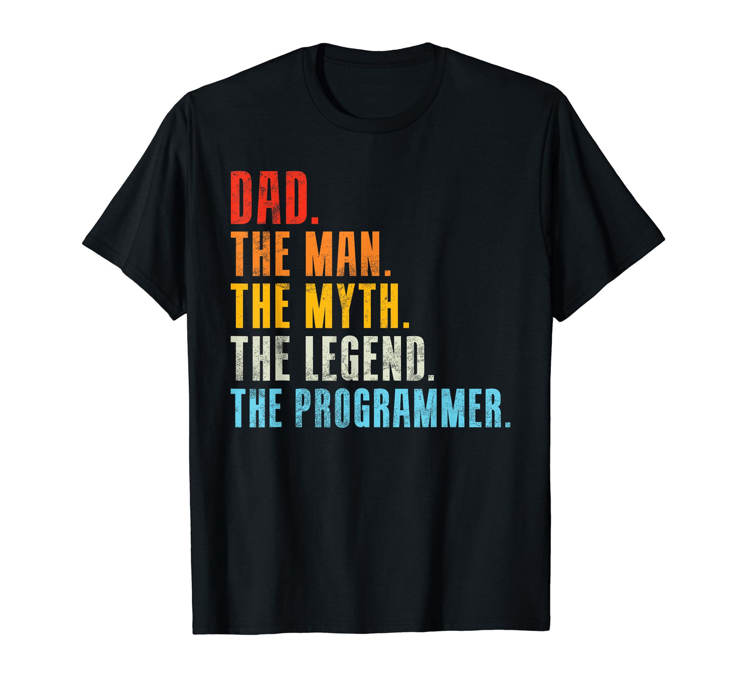 Dad Myth Legend Programmer Dad T-Shirt - Graphic Print Unisex - T-Shirt, Sweatshirt, Hoodie
