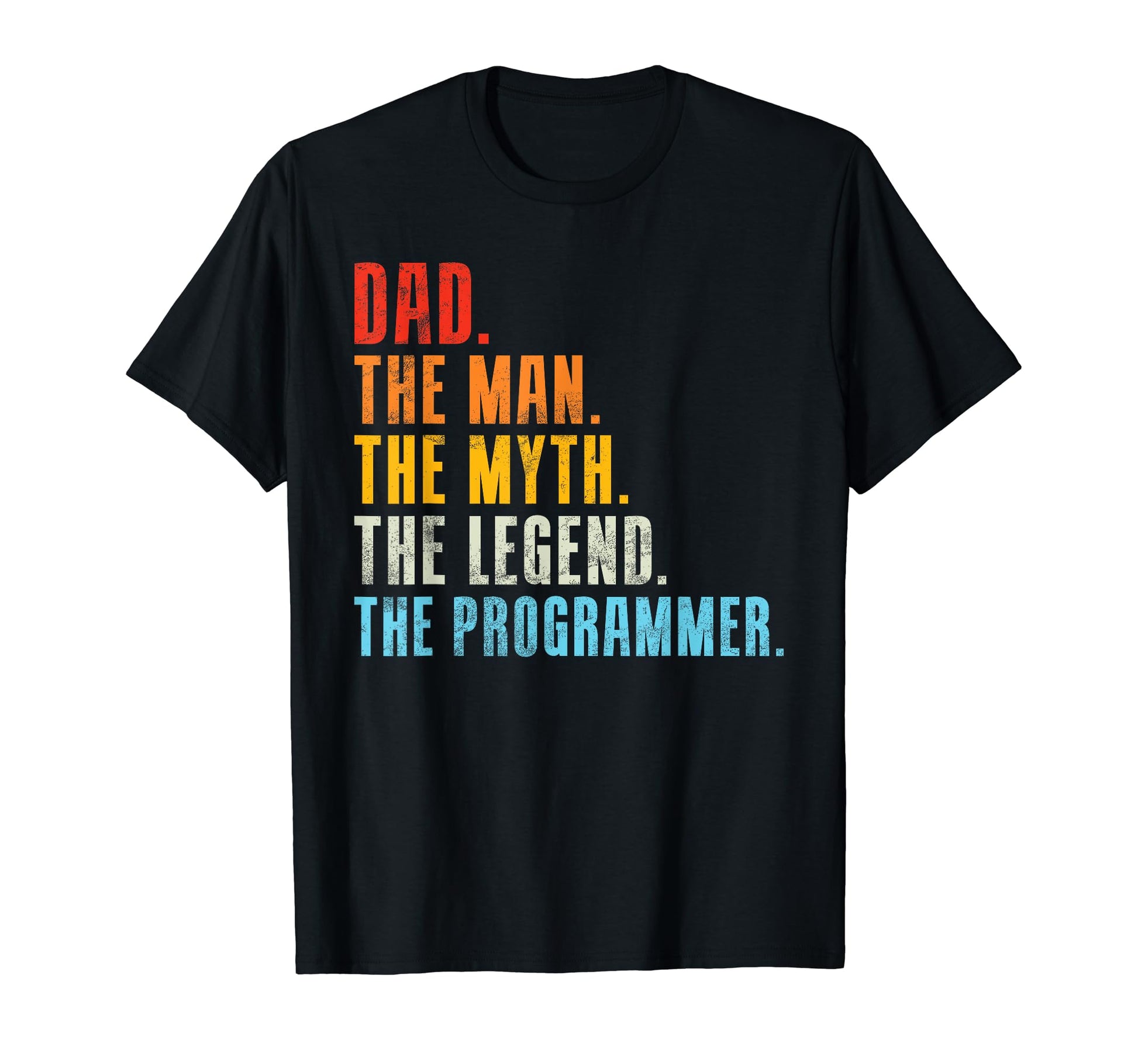 Dad Myth Legend Programmer Dad T-Shirt - Graphic Print Unisex - T-Shirt, Sweatshirt, Hoodie
