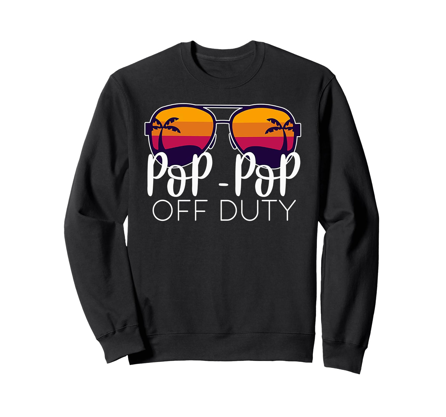 Pop Pop Off Duty Sunglasses Beach Sweatshirt - Fun Novelty Design Unisex - T-Shirt, Sweatshirt, Hoodie