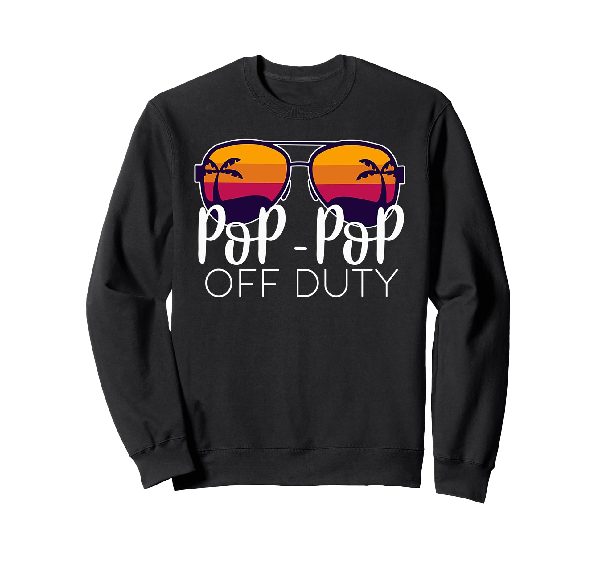 Pop Pop Off Duty Sunglasses Beach Sweatshirt - Fun Novelty Design Unisex - T-Shirt, Sweatshirt, Hoodie