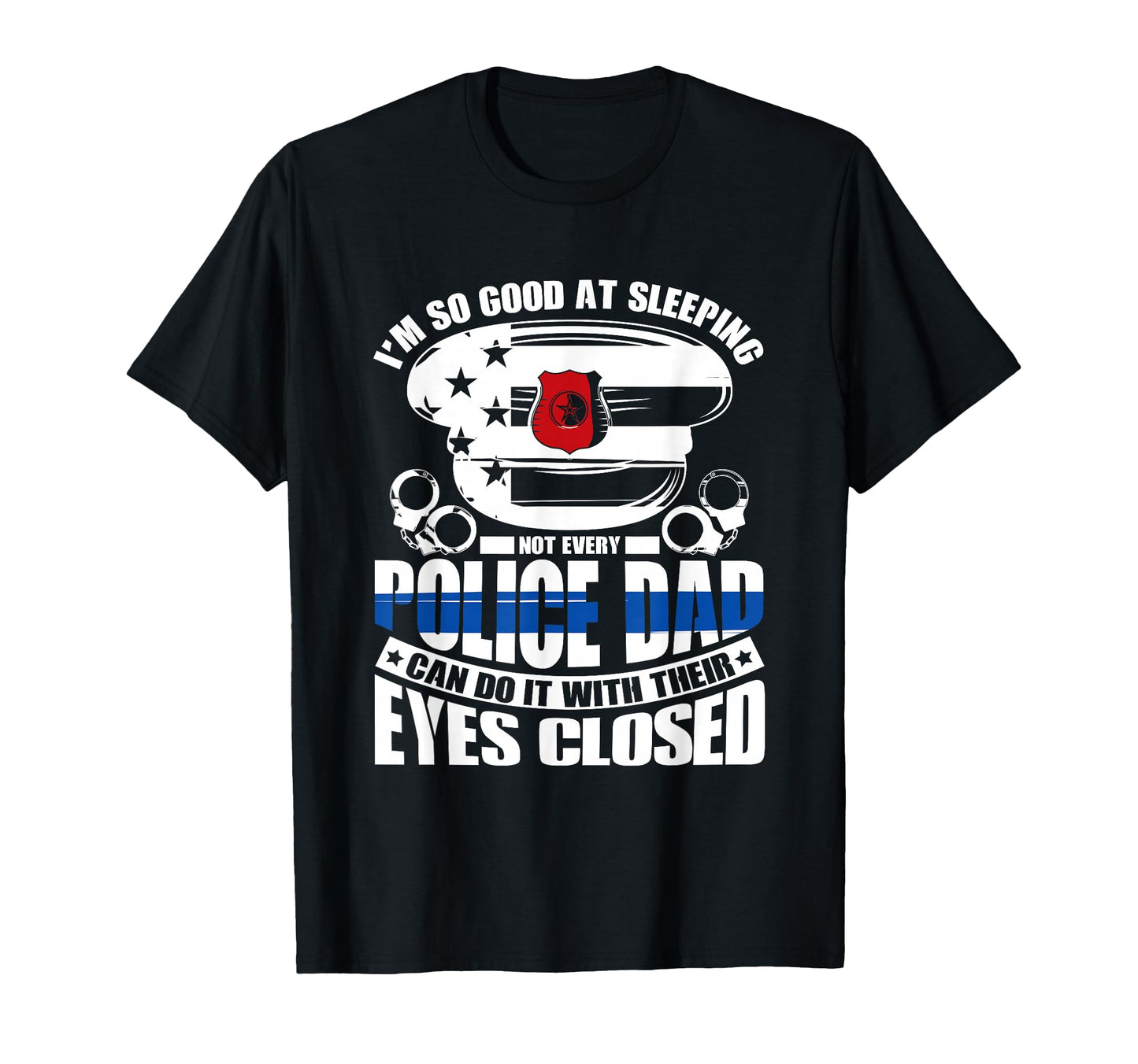 Thin Blue Line Not Every Police Dad T-Shirt - Fun Novelty Design Unisex - T-Shirt, Sweatshirt, Hoodie