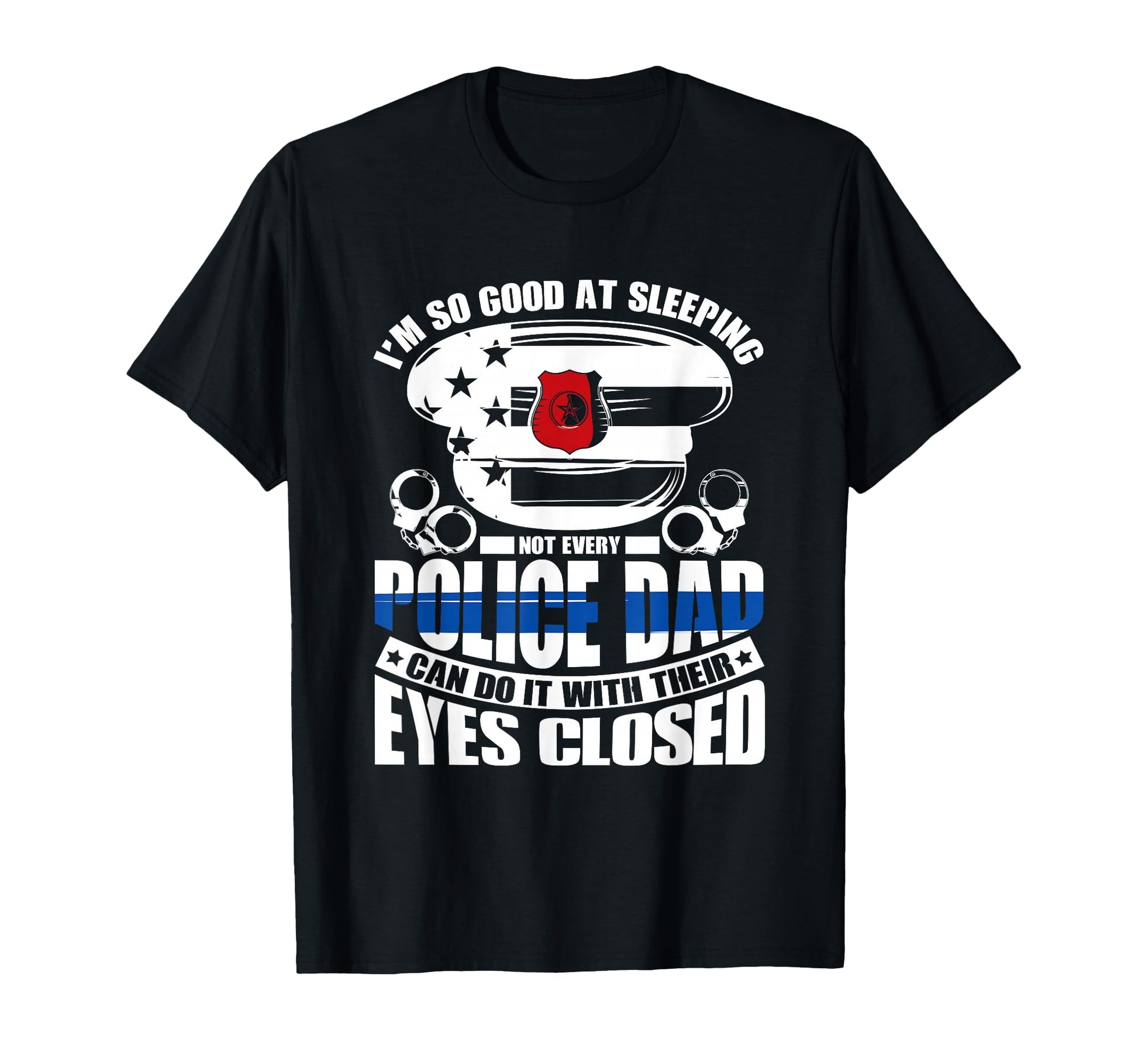 Thin Blue Line Not Every Police Dad T-Shirt - Fun Novelty Design Unisex - T-Shirt, Sweatshirt, Hoodie